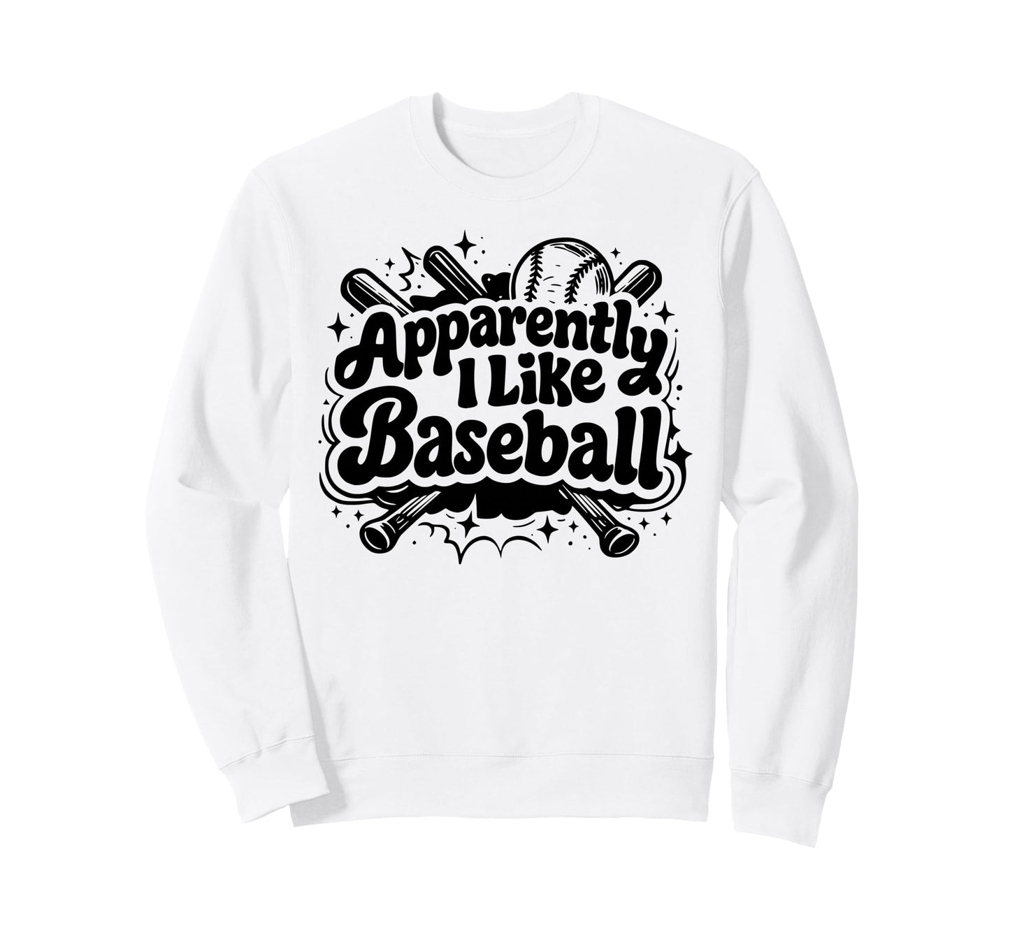 Apparently I Like Baseball Funny Sweatshirt - Minimalist Print Unisex - T-Shirt, Sweatshirt, Hoodie