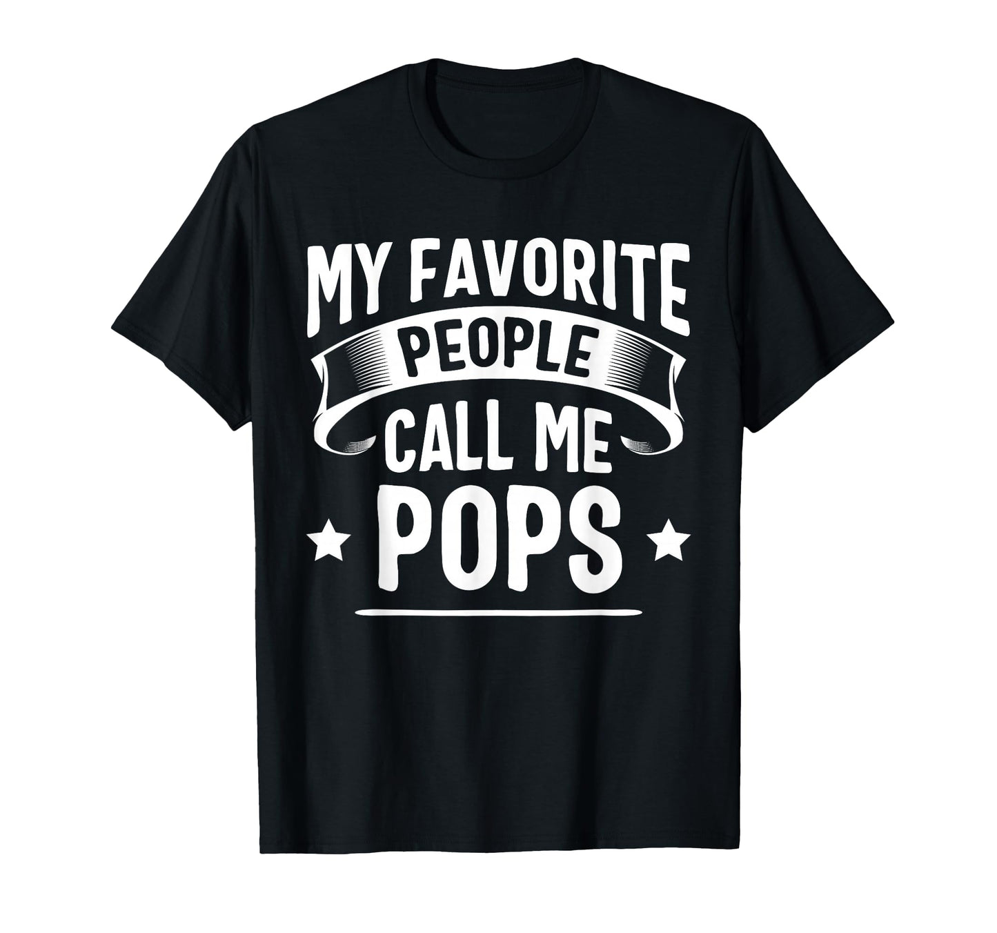 My Favorite People Call Me Pops T-Shirt - Custom Art Print for Adults - T-Shirt, Sweatshirt, Hoodie