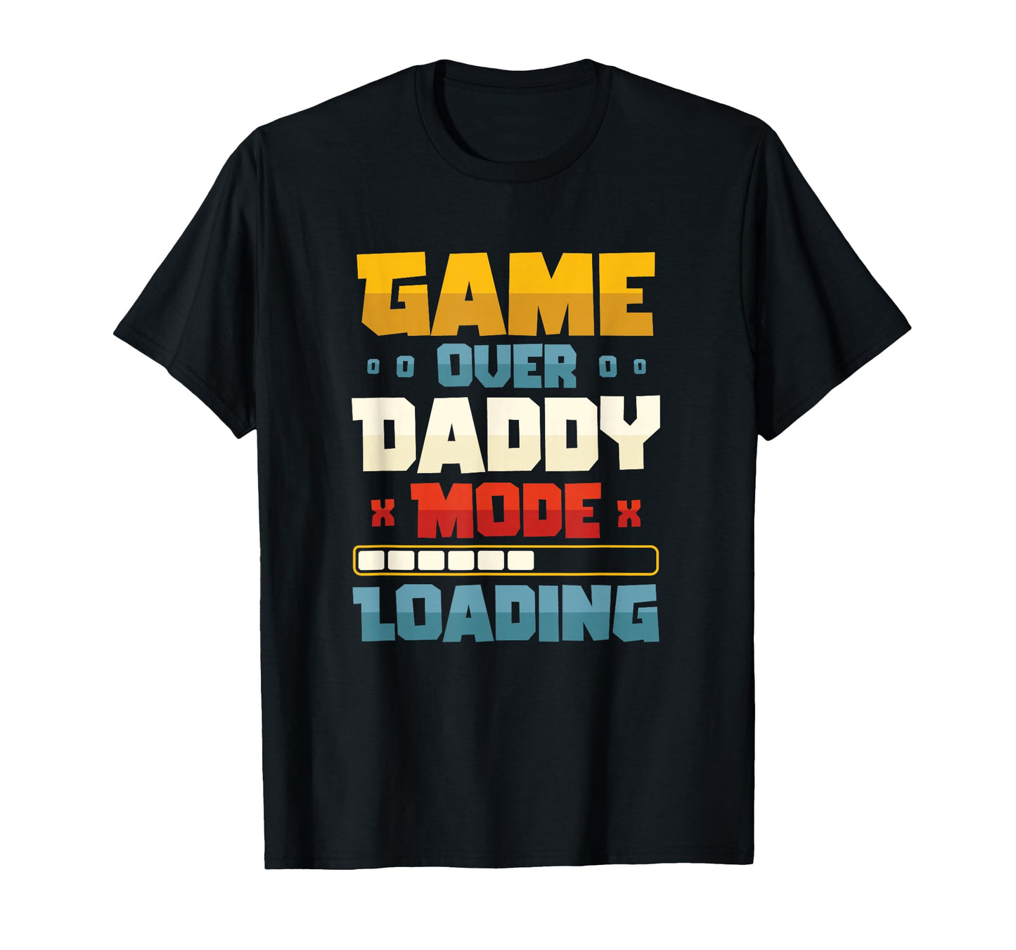 Game Over Daddy Mode Loading Pregnancy T-Shirt - Fun Novelty Design Unisex - T-Shirt, Sweatshirt, Hoodie