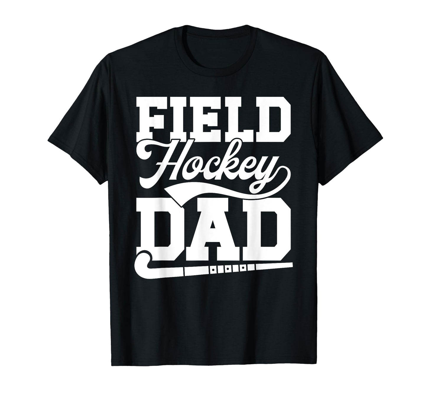 Field Hockey Dad Field Hockey T-Shirt - Fun Novelty Design for Adults - T-Shirt, Sweatshirt, Hoodie