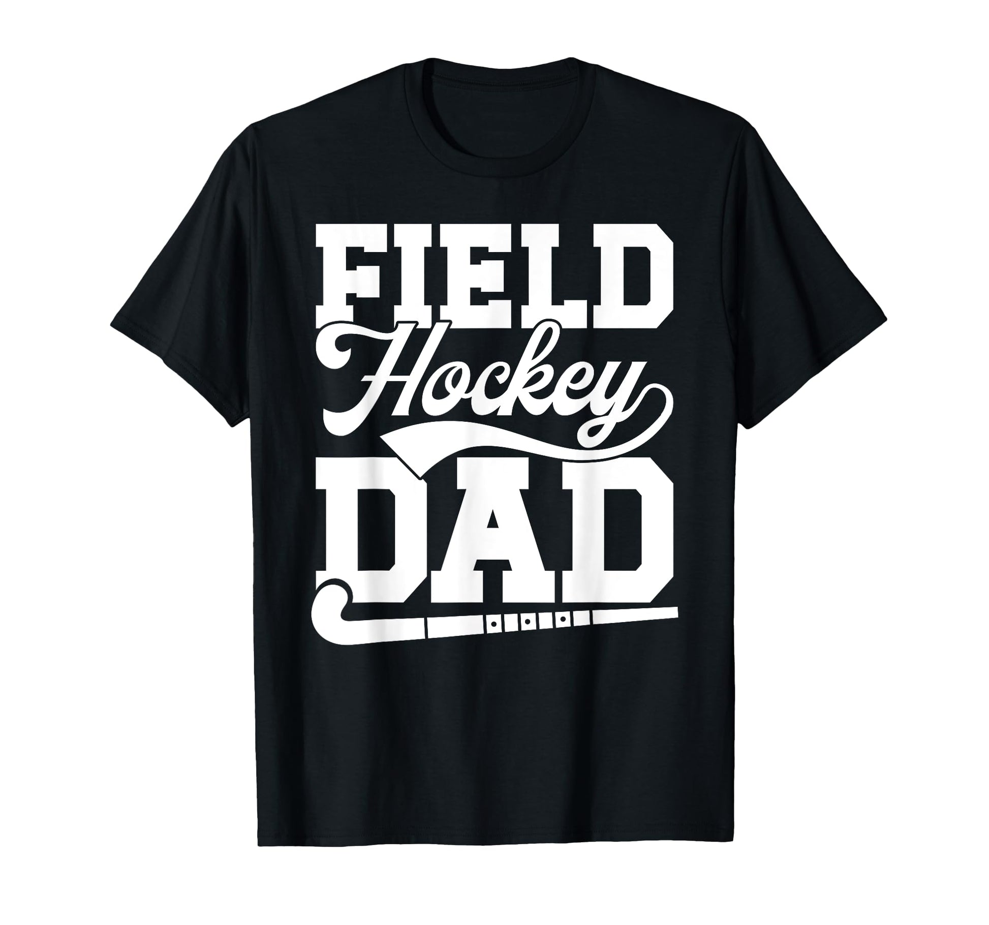 Field Hockey Dad Field Hockey T-Shirt - Fun Novelty Design for Adults - T-Shirt, Sweatshirt, Hoodie