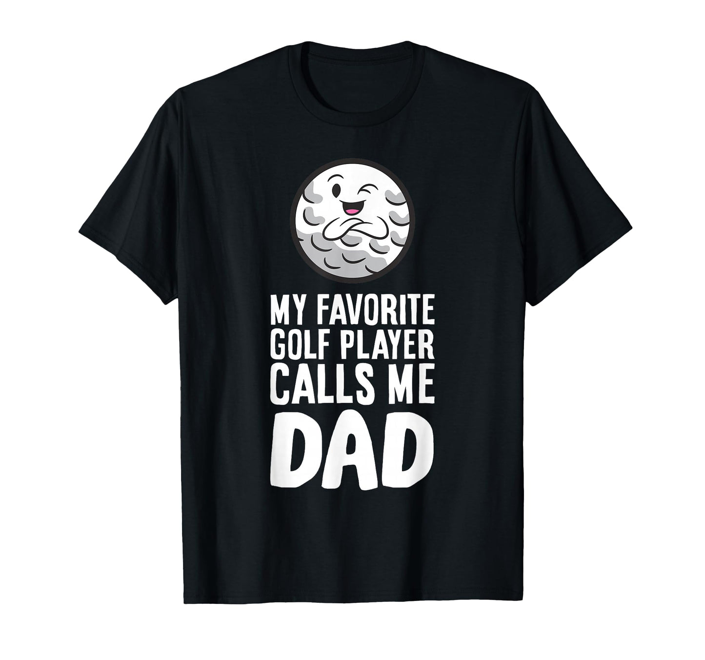 My Favorite Golf Player Calls Me Dad T-Shirt - Aesthetic Graphic Unisex - T-Shirt, Sweatshirt, Hoodie