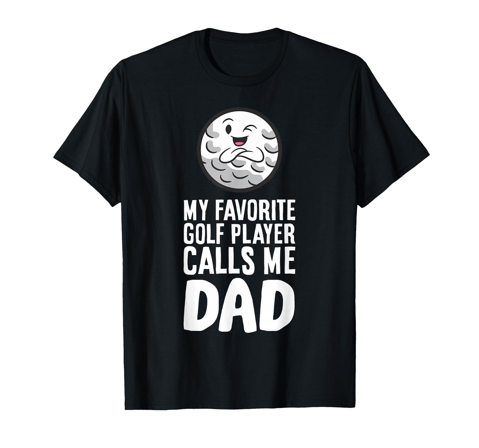 My Favorite Golf Player Calls Me Dad T-Shirt - Aesthetic Graphic Unisex - T-Shirt, Sweatshirt, Hoodie