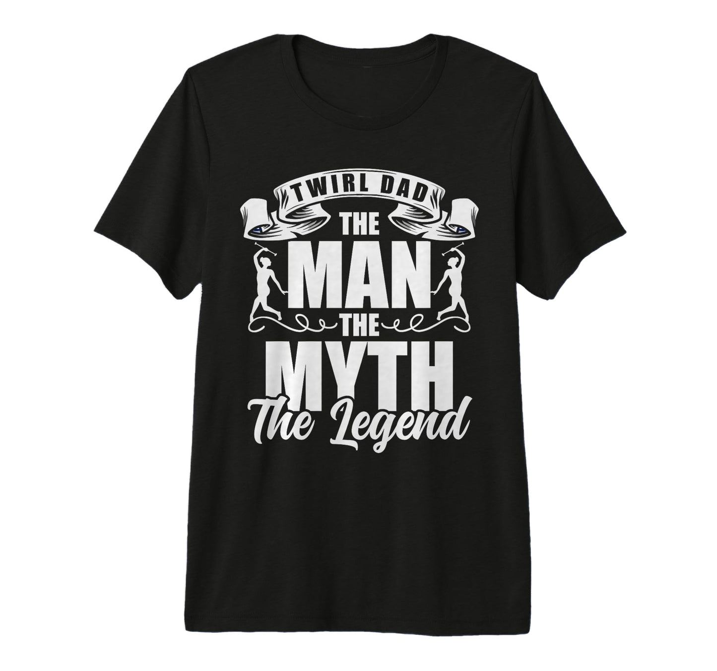 Mens Twirl Dad Myth Legend Baton T-Shirt - Streetwear Style Men Women - T-Shirt, Sweatshirt, Hoodie