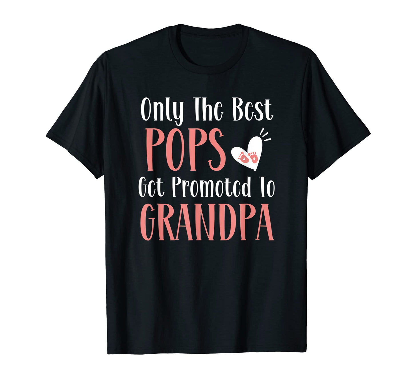 Only Best Pops Get Promoted To Grandpa T-Shirt - Trendy Graphic Men Women - T-Shirt, Sweatshirt, Hoodie