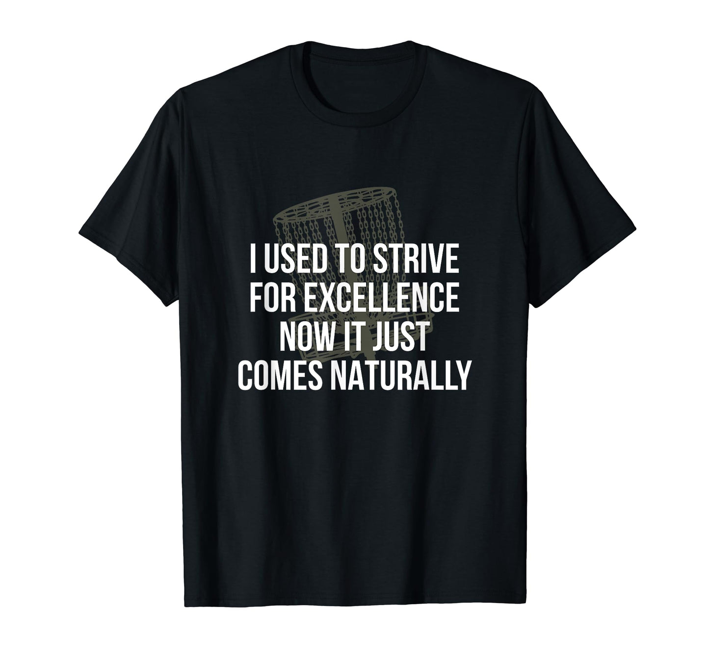 Used To Strive Excellence Disc Golf T-Shirt - Casual Everyday Wear Unisex - T-Shirt, Sweatshirt, Hoodie