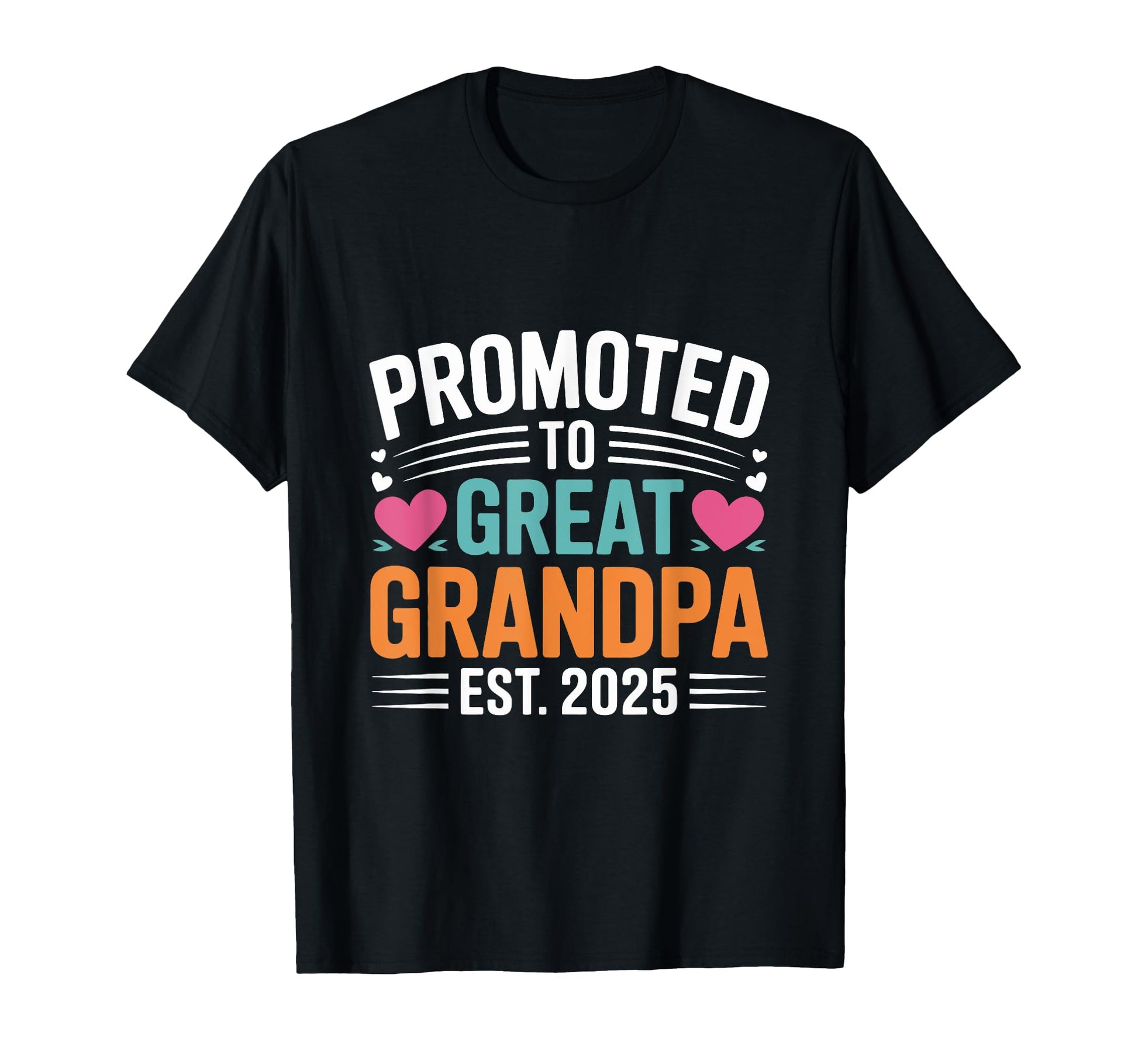 Promoted To Great Grandpa Est 2025 T-Shirt - Minimalist Print for Adults - T-Shirt, Sweatshirt, Hoodie