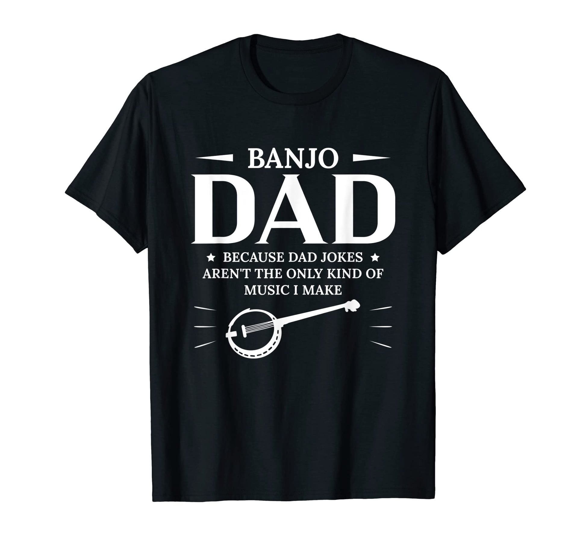 Banjo Dad Because Dad Jokes Arent T-Shirt - Custom Art Print for Adults - T-Shirt, Sweatshirt, Hoodie