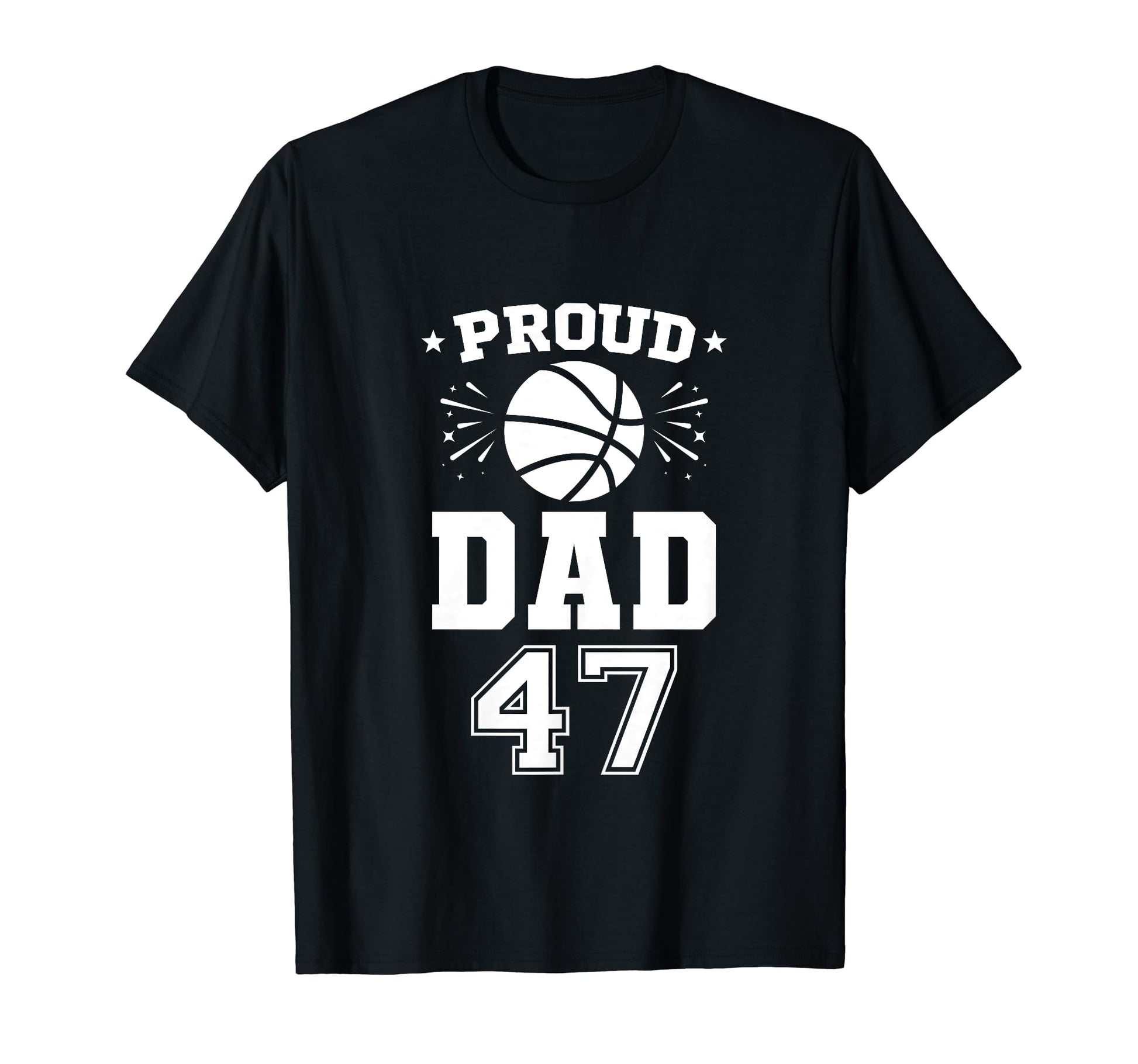 Proud Basketball Dad Number 47 T-Shirt - Streetwear Style Unisex - T-Shirt, Sweatshirt, Hoodie