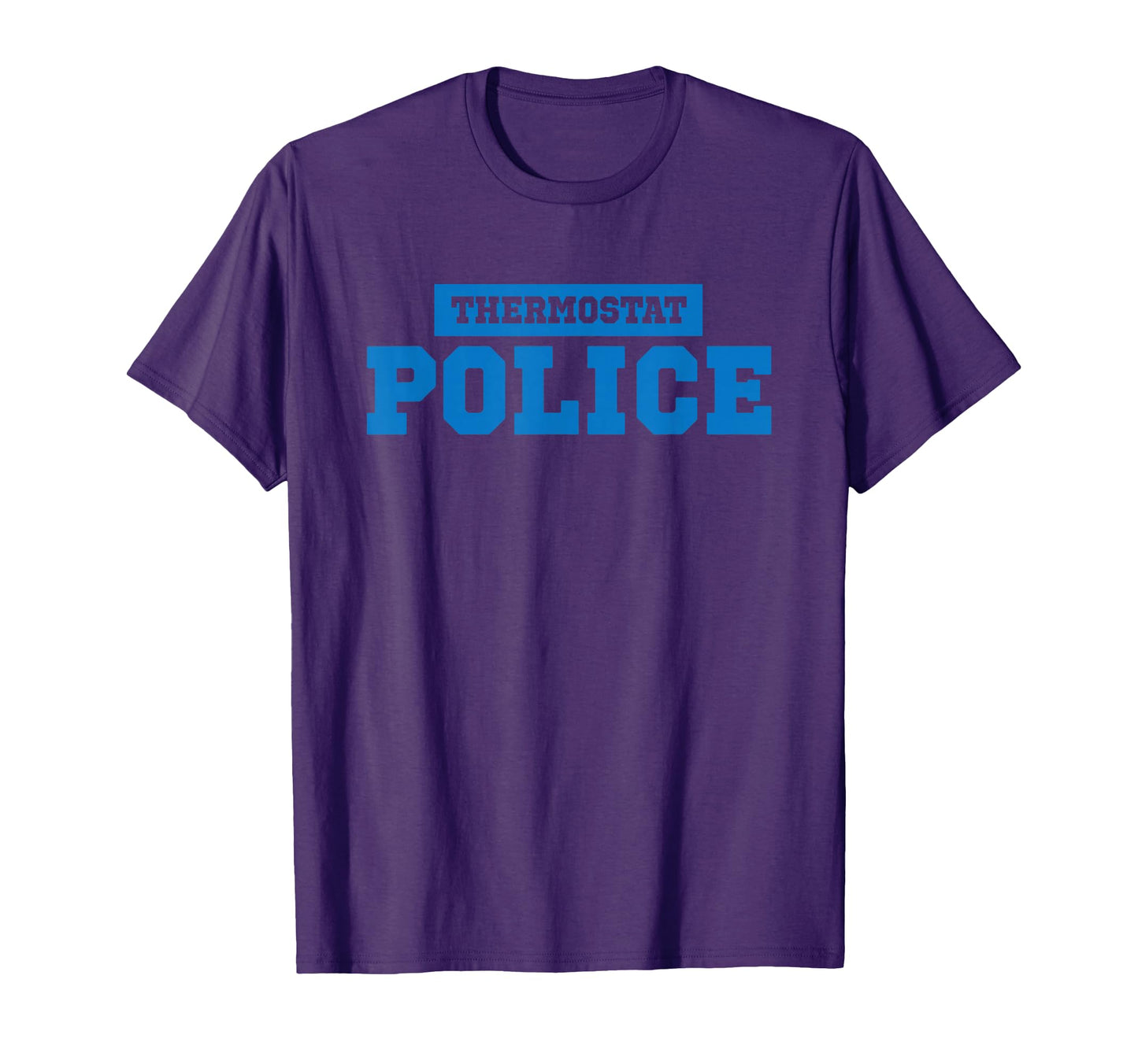 Thermostat Police Officer Enforcement Dad T-Shirt - Streetwear Style Unisex - T-Shirt, Sweatshirt, Hoodie