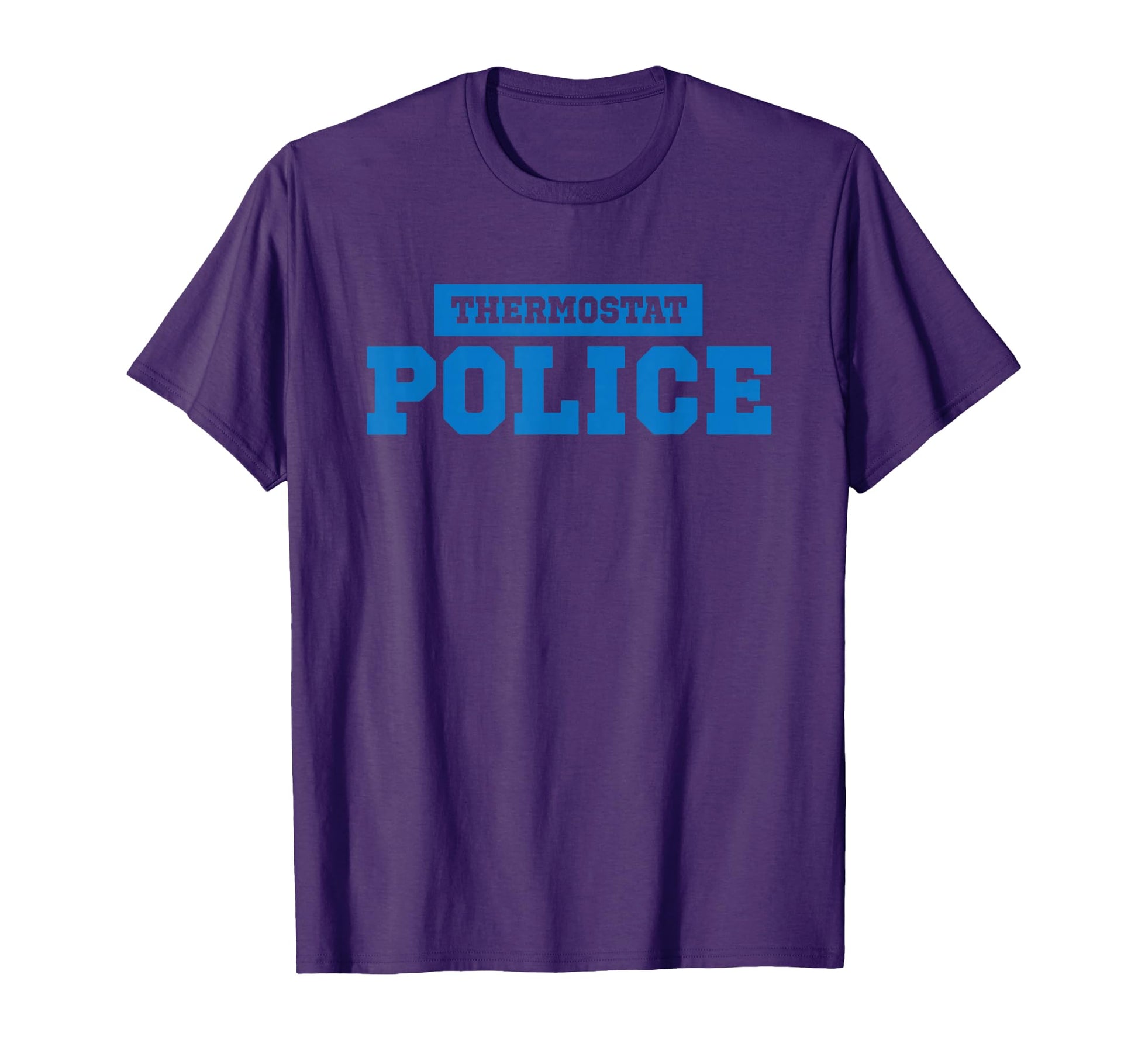 Thermostat Police Officer Enforcement Dad T-Shirt - Streetwear Style Unisex - T-Shirt, Sweatshirt, Hoodie
