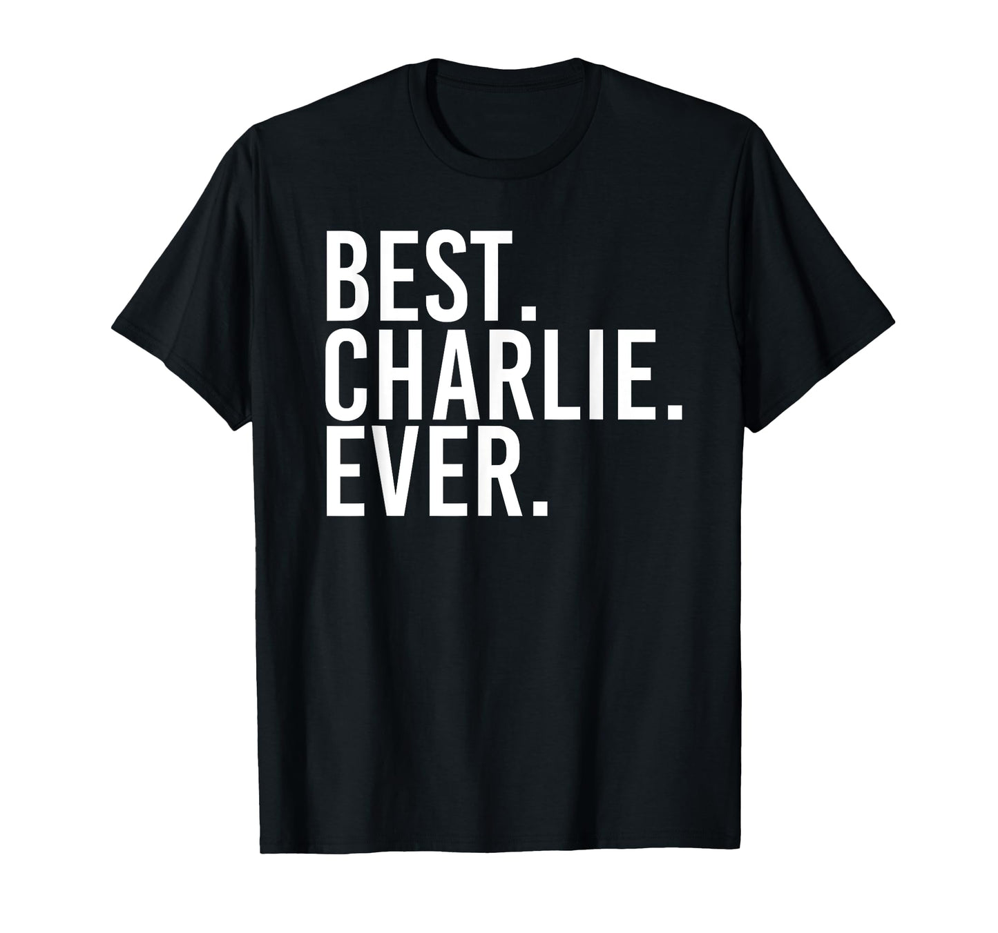 Best Charlie Ever Funny Fathers Gift T-Shirt - Fun Novelty Design Unisex - T-Shirt, Sweatshirt, Hoodie