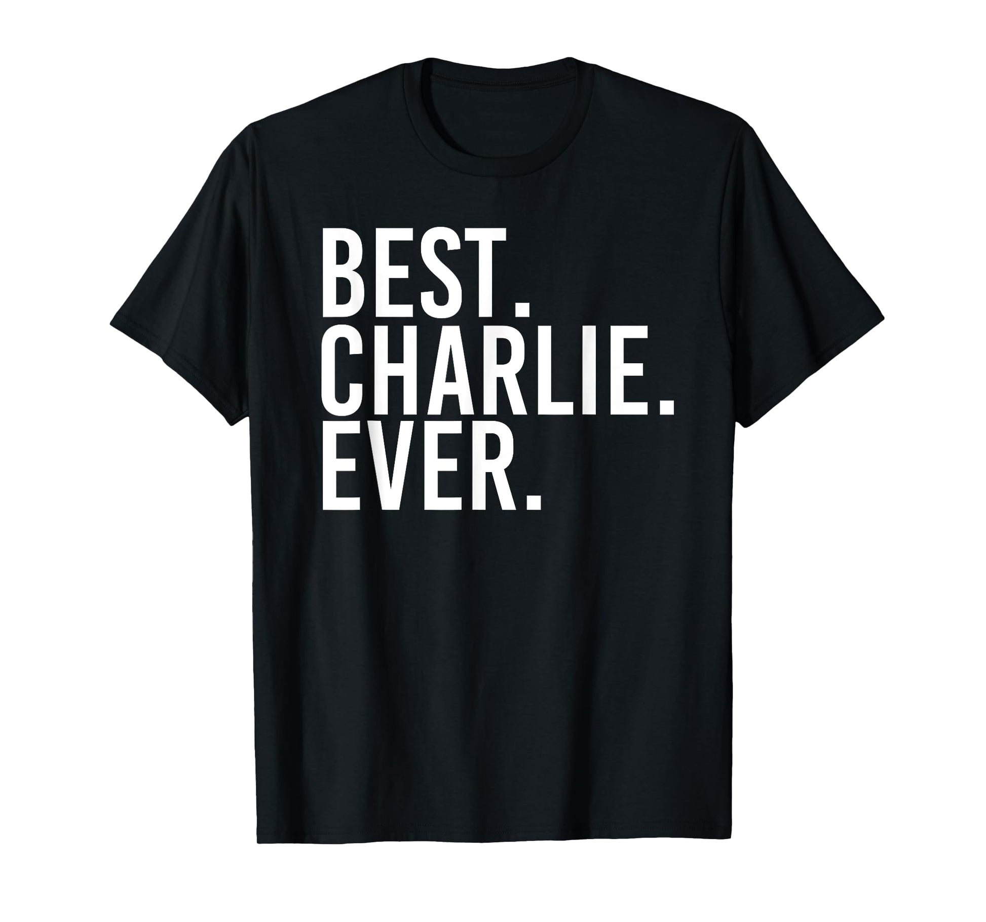 Best Charlie Ever Funny Fathers Gift T-Shirt - Fun Novelty Design Unisex - T-Shirt, Sweatshirt, Hoodie