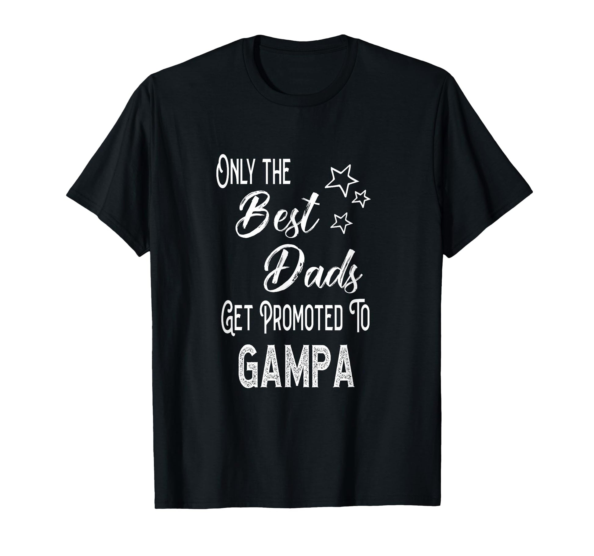 Best Dads Get Promoted To Gampa Special T-Shirt - Novelty Apparel Unisex - T-Shirt, Sweatshirt, Hoodie