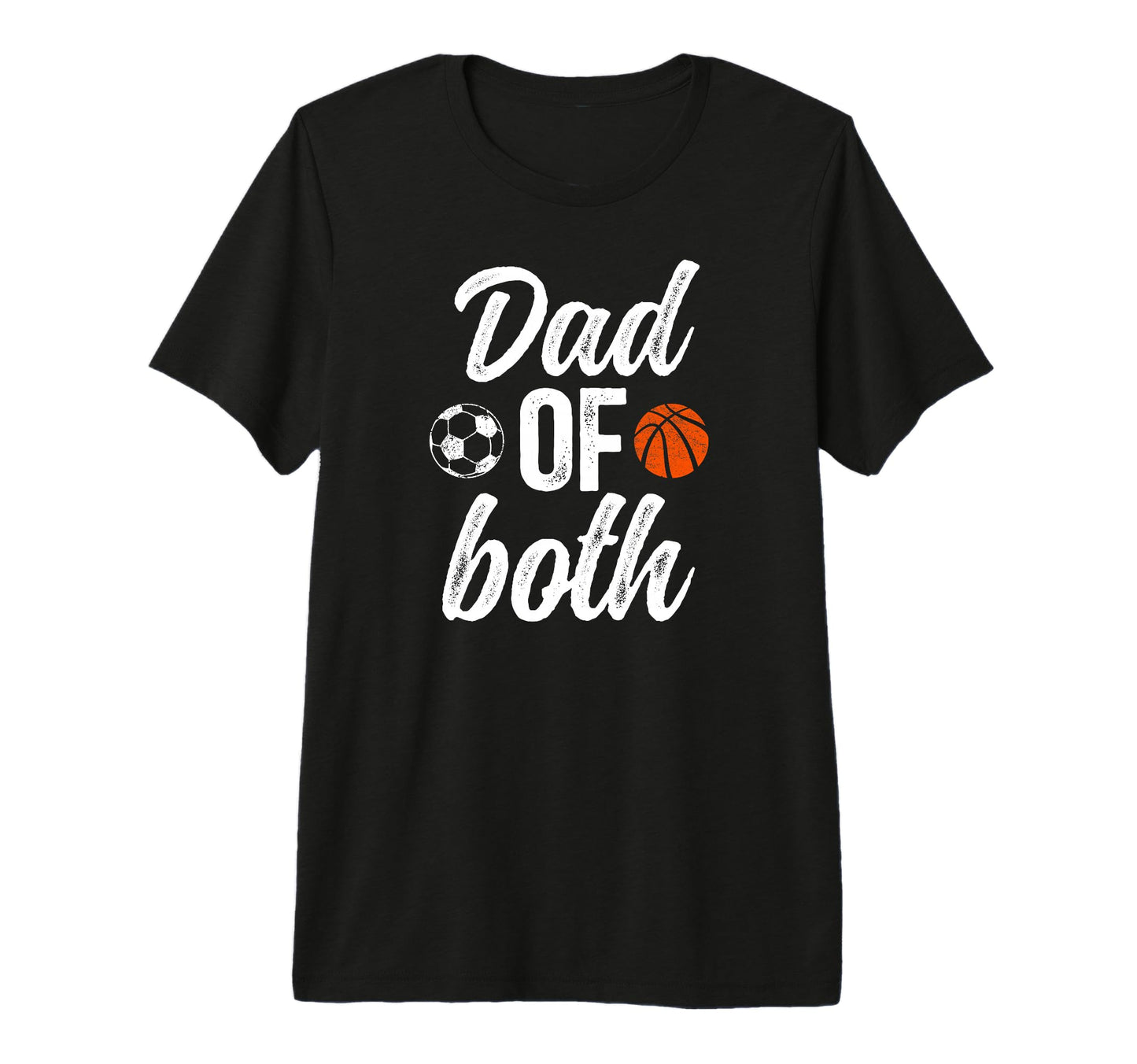 Mens Dad Both Soccer Basketball Dad T-Shirt - Novelty Apparel for Adults - T-Shirt, Sweatshirt, Hoodie