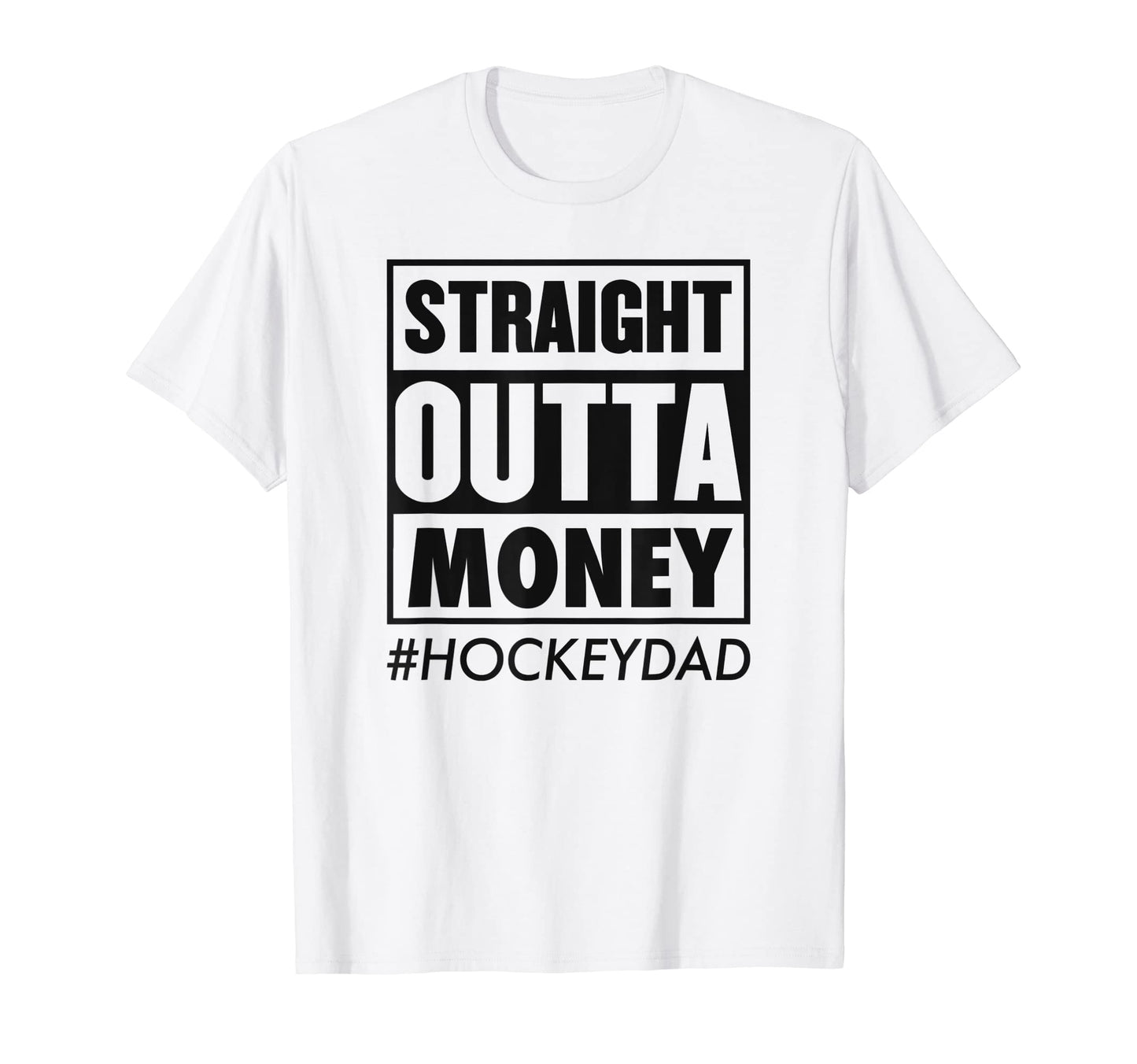 Straight Outta Money Hockey Dad T-Shirt - Fun Novelty Design for Adults - T-Shirt, Sweatshirt, Hoodie