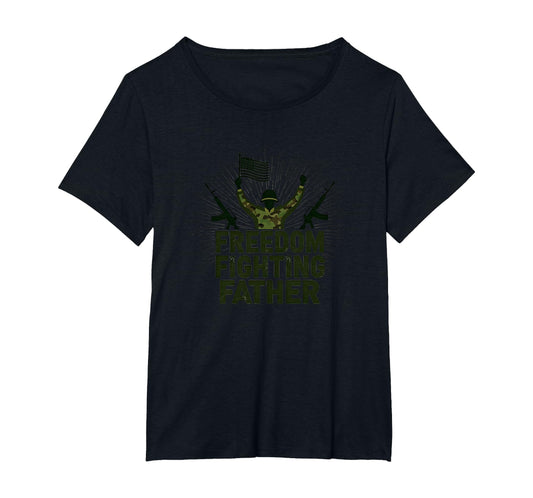 Army Dad Freedom Fighting Father T-Shirt - Novelty Apparel Unisex - T-Shirt, Sweatshirt, Hoodie