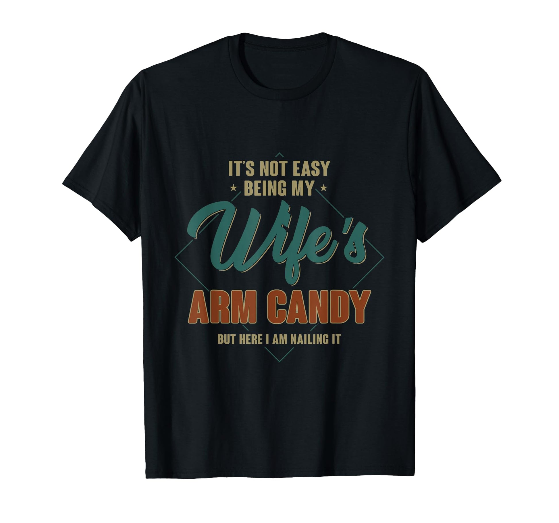 Its Not Easy Being My Wifes Arm Candy T-Shirt - Minimalist Print Unisex - T-Shirt, Sweatshirt, Hoodie