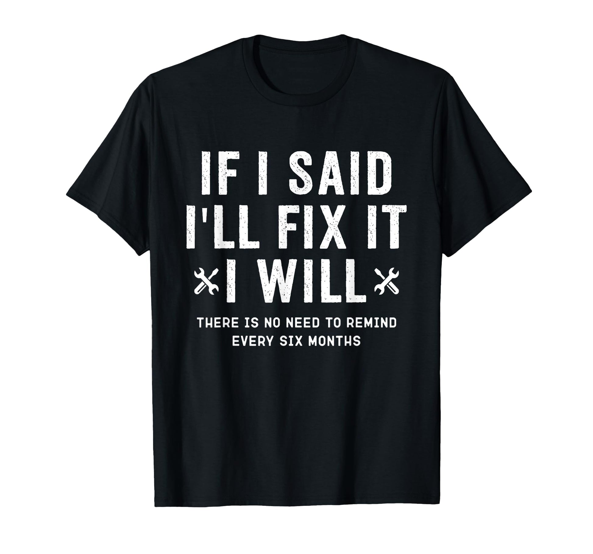 Funny Handyman If I Said Ill Fix It T-Shirt - Casual Everyday Wear Unisex - T-Shirt, Sweatshirt, Hoodie
