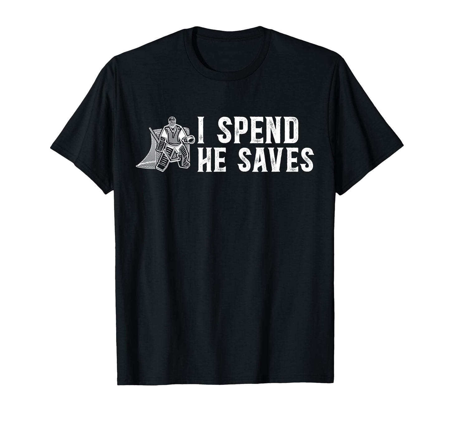 He Saves Hockey Goalkeeper Dad T-Shirt - Fun Novelty Design Men Women - T-Shirt, Sweatshirt, Hoodie