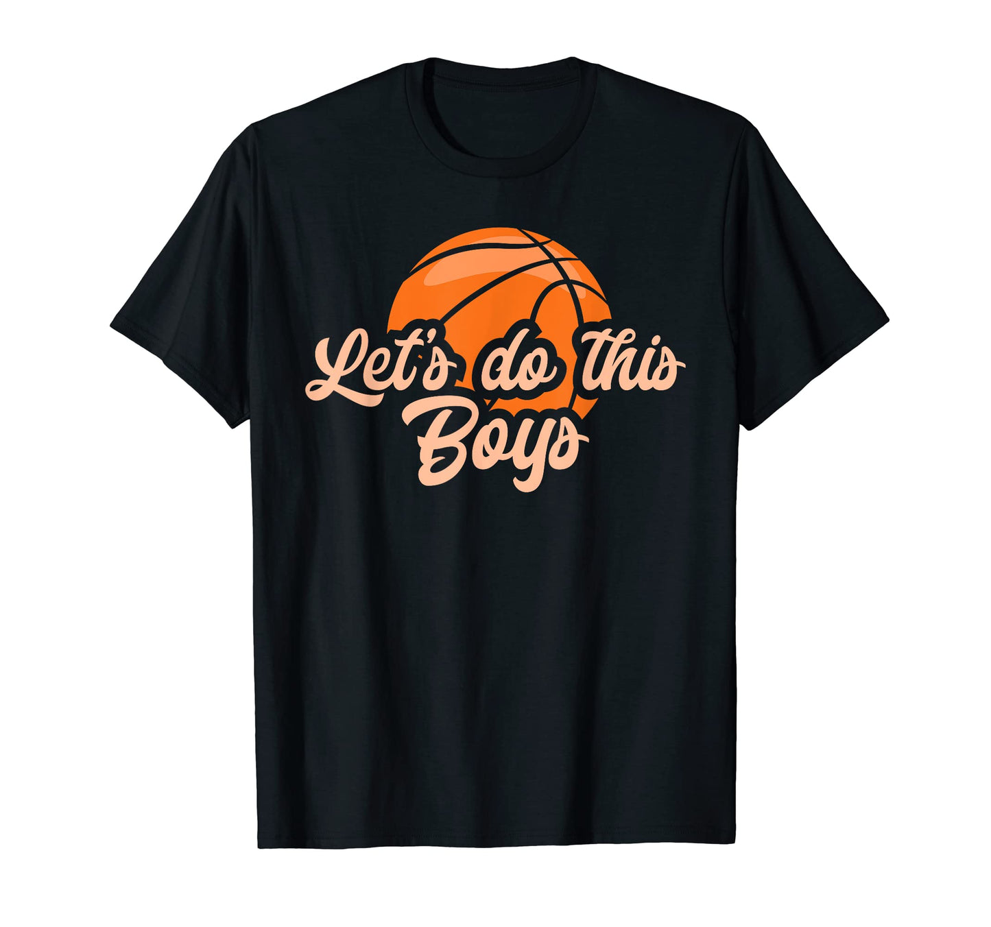 Funny Lets Do This Basketball Parent T-Shirt - Novelty Apparel Unisex - T-Shirt, Sweatshirt, Hoodie