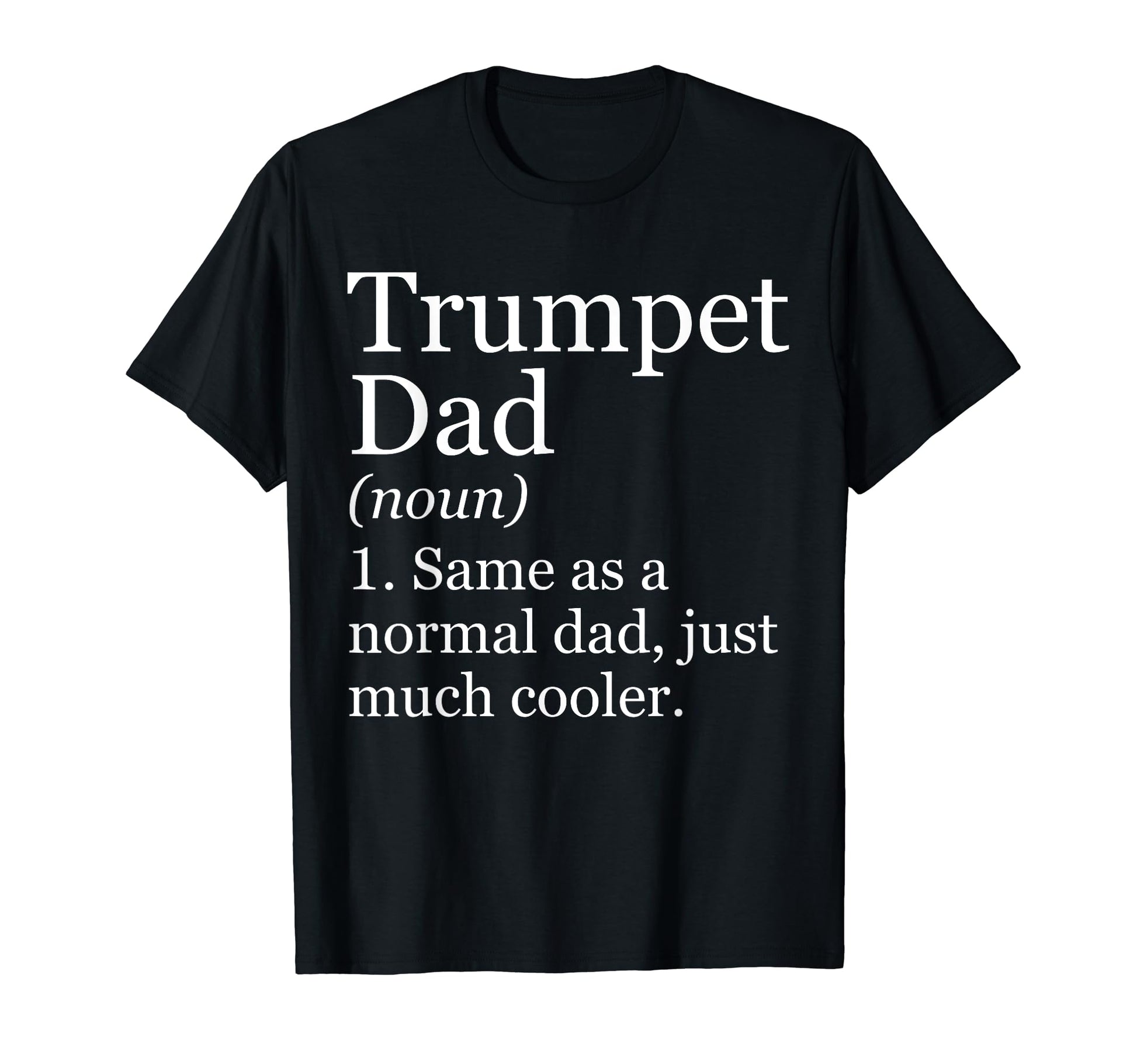 Trumpet Dad Definition Funny Sarcastic T-Shirt - Unique Graphic for Adults - T-Shirt, Sweatshirt, Hoodie