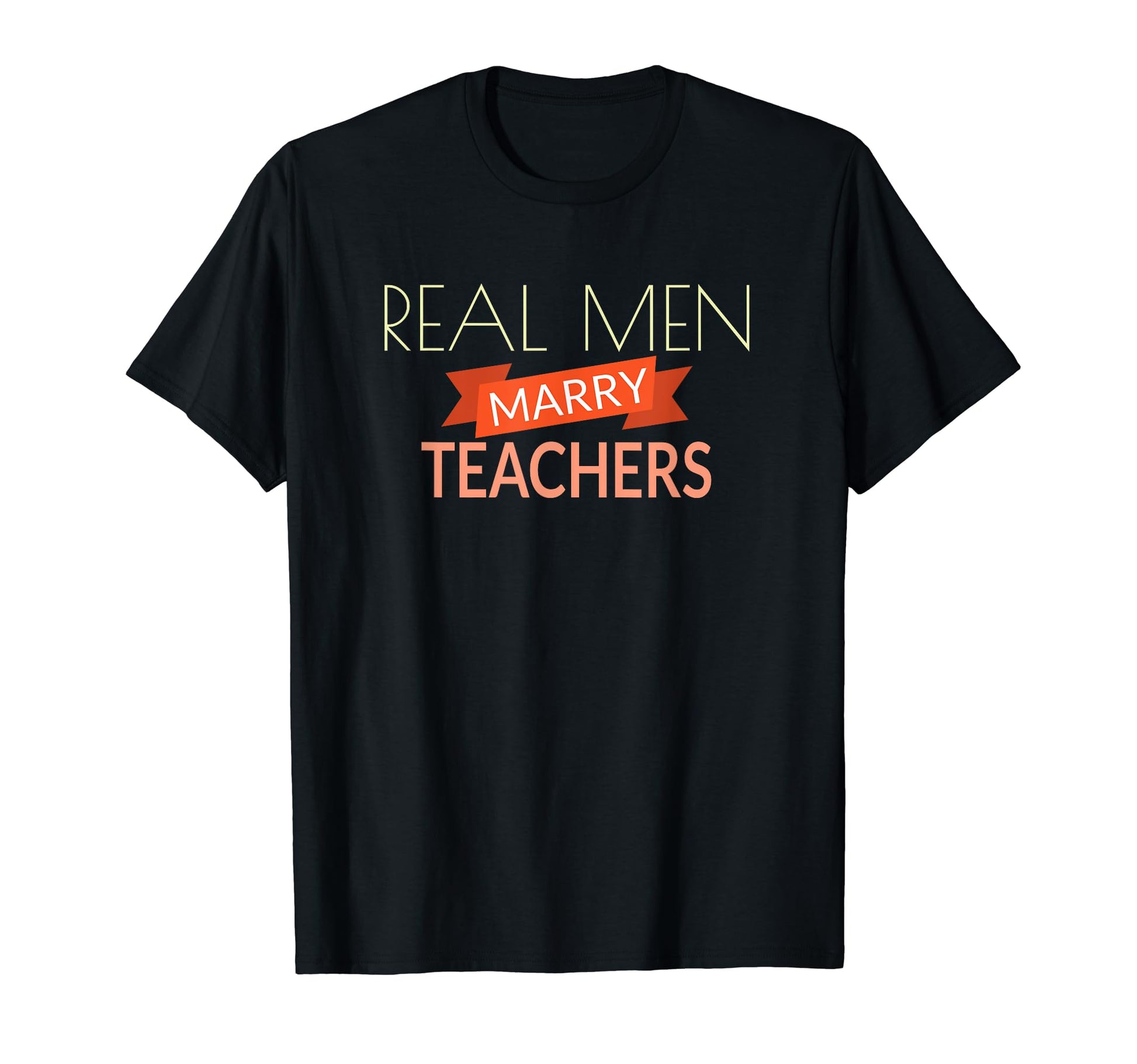 Real Marry Teachers Funny Teacher Gift T-Shirt - Custom Art Print Men Women - T-Shirt, Sweatshirt, Hoodie