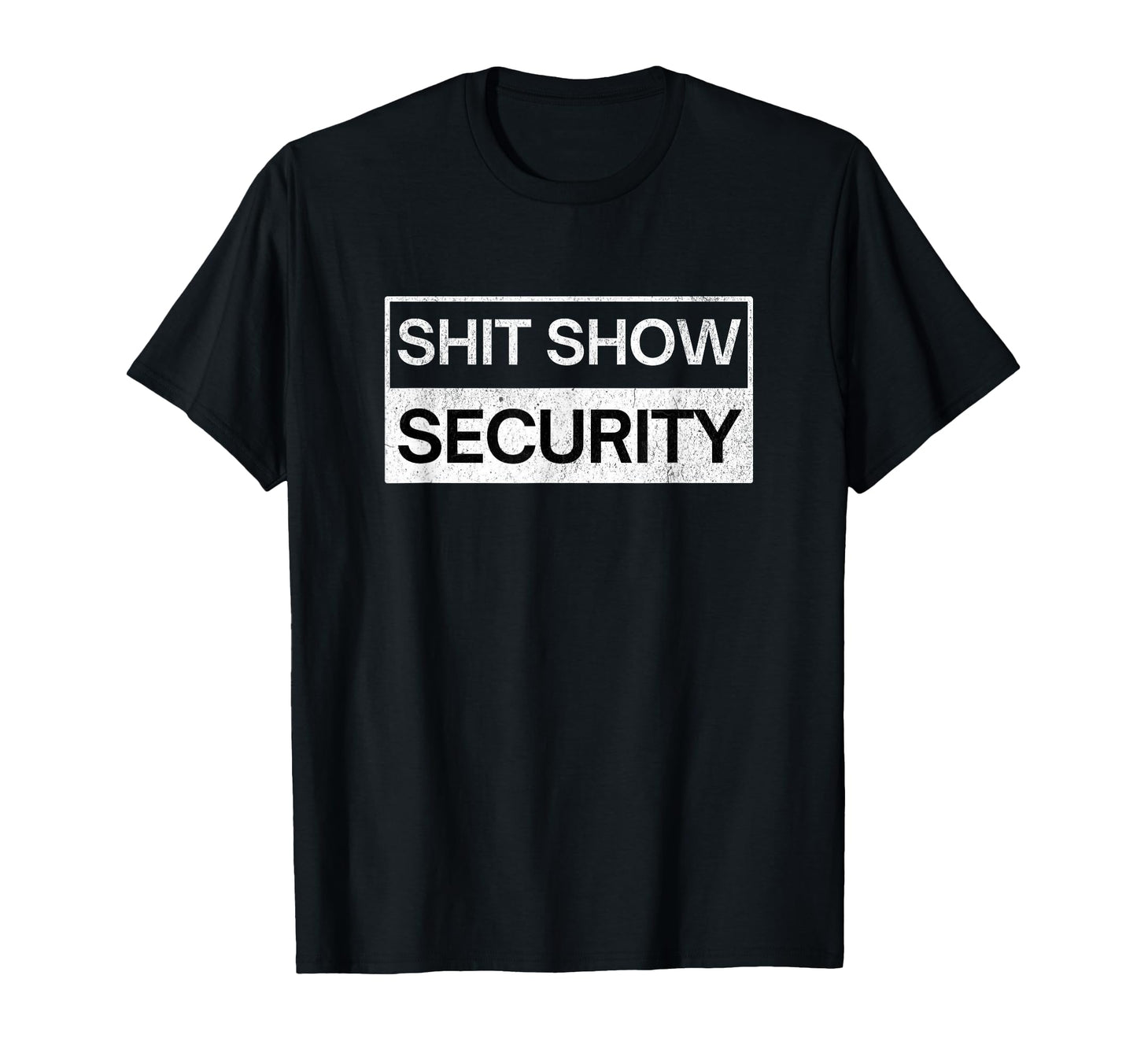Shit Show Security Funny Event T-Shirt - Fun Novelty Design for Adults - T-Shirt, Sweatshirt, Hoodie