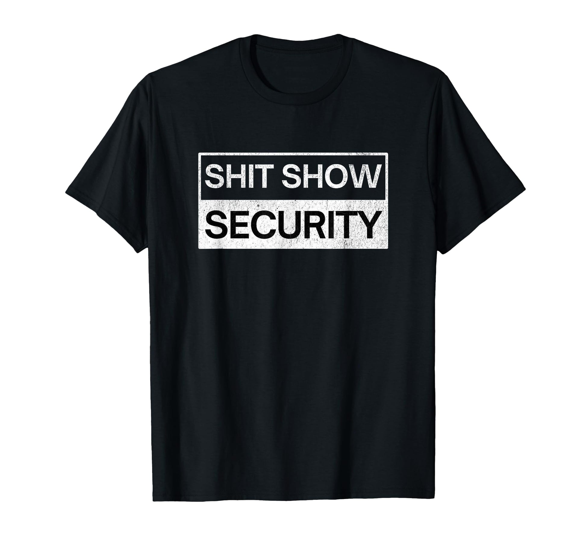 Shit Show Security Funny Event T-Shirt - Fun Novelty Design for Adults - T-Shirt, Sweatshirt, Hoodie