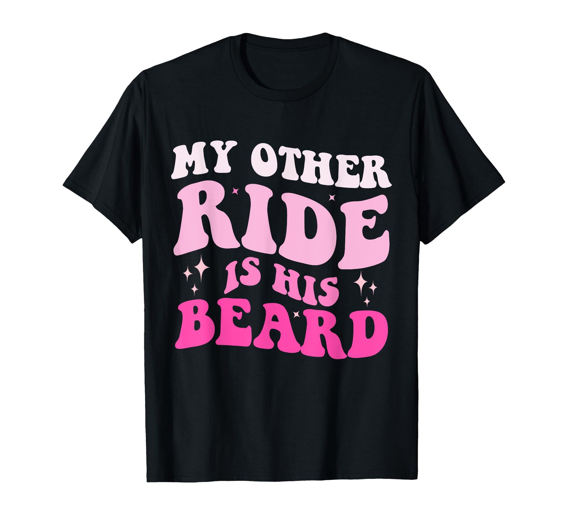 Groovy My Other Ride Is His Beard Funny T-Shirt - Trendy Graphic Men Women - T-Shirt, Sweatshirt, Hoodie