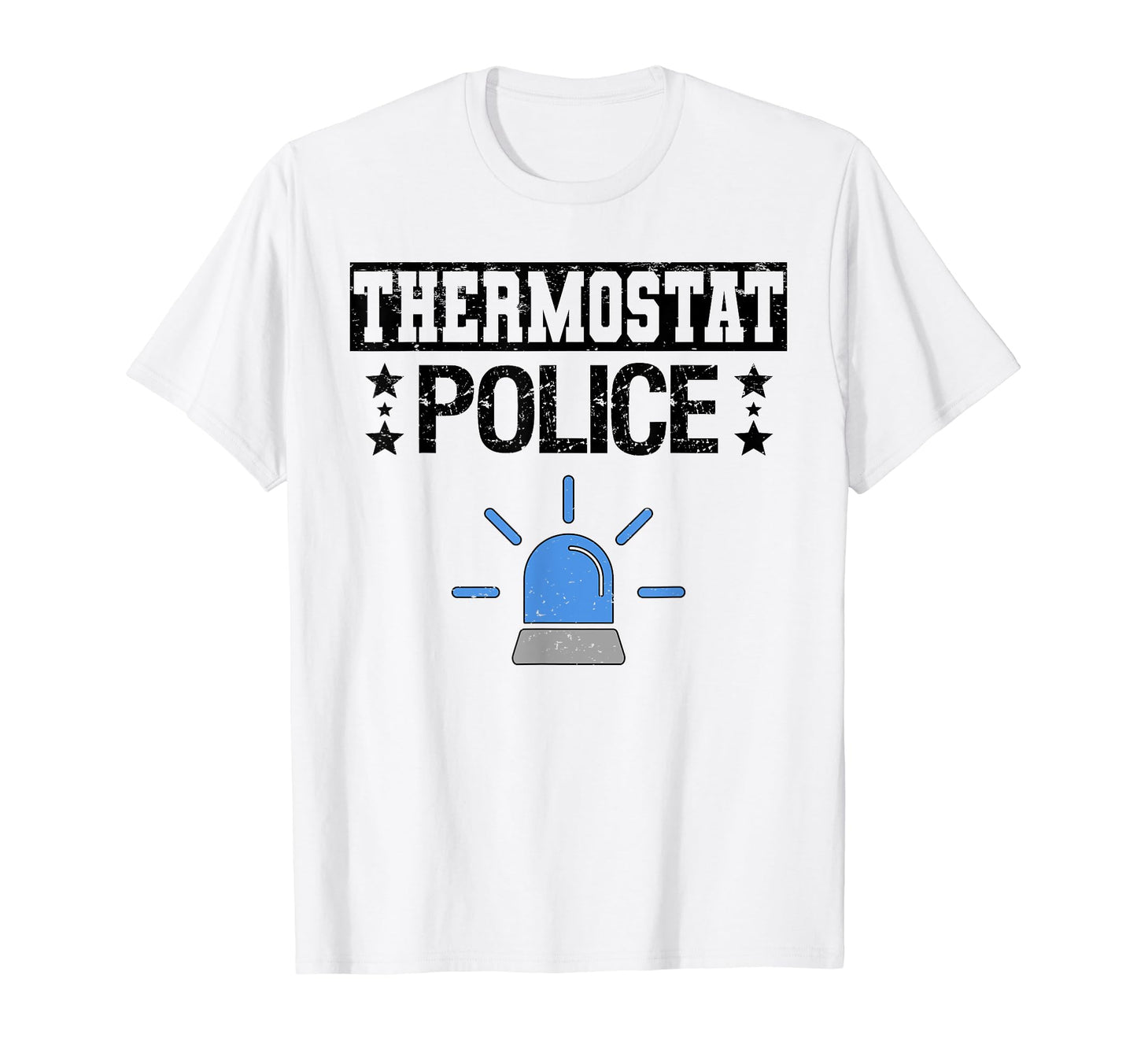 Thermostat Police Dad T-Shirt - Casual Everyday Wear Men Women - T-Shirt, Sweatshirt, Hoodie