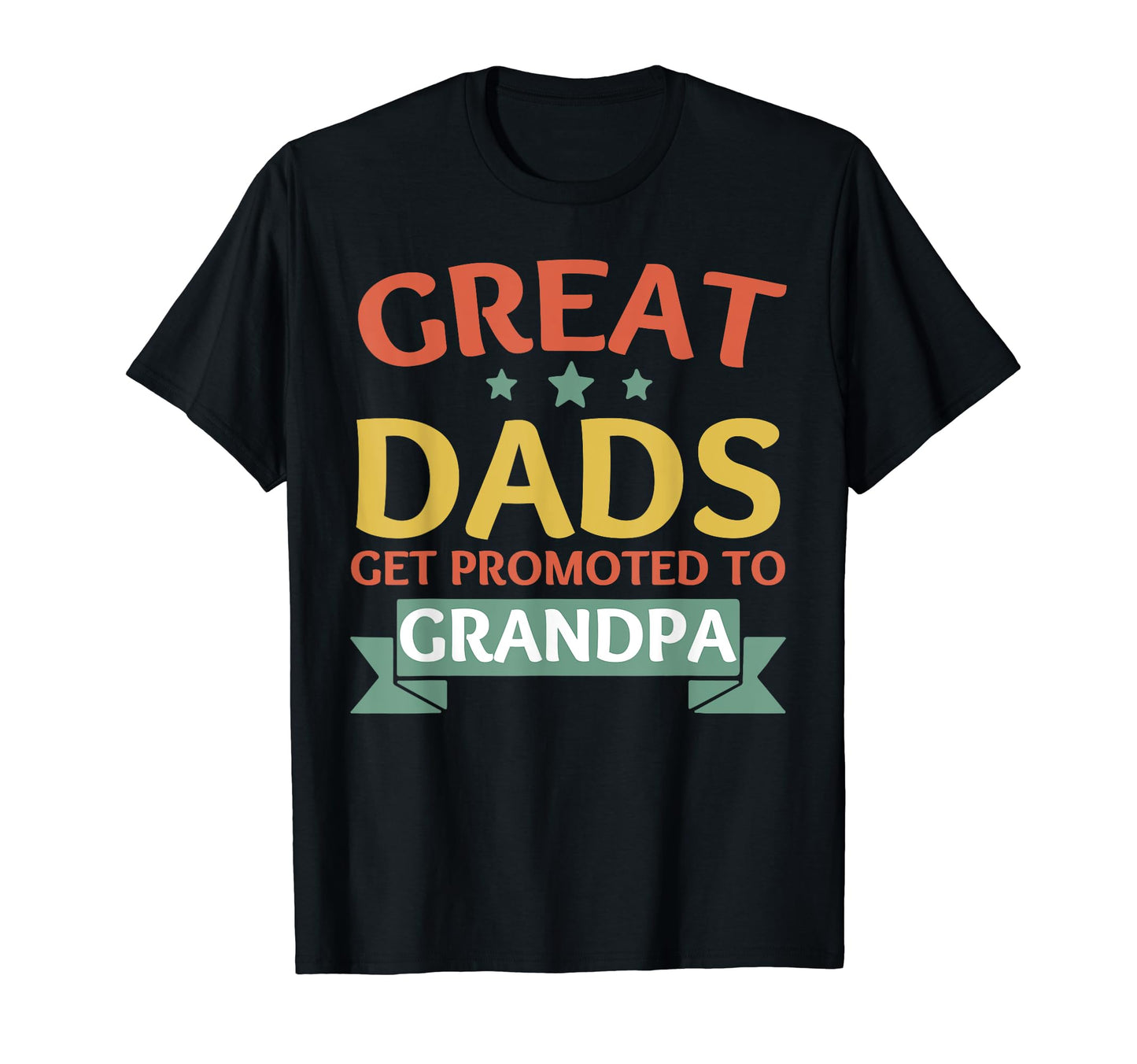 Great Dads Get Promoted To Grandpa T-Shirt - Custom Art Print Men Women - T-Shirt, Sweatshirt, Hoodie
