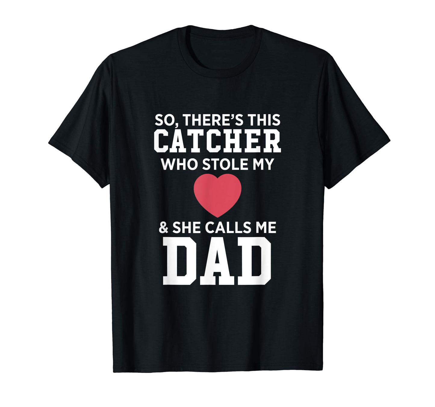 Theres Catcher Who Stole My Heart She T-Shirt - Novelty Apparel for Adults - T-Shirt, Sweatshirt, Hoodie