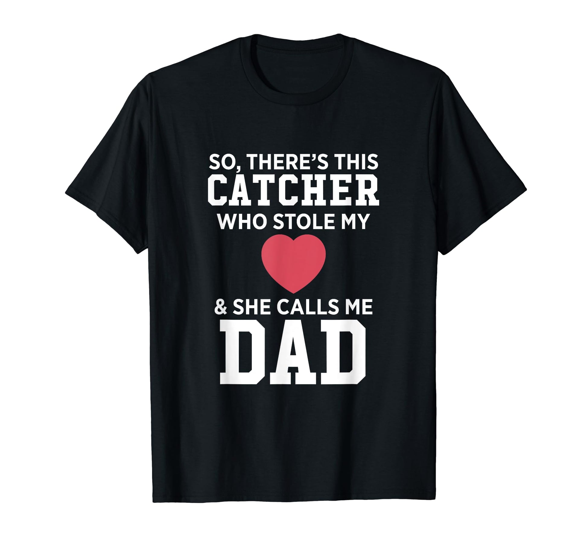 Theres Catcher Who Stole My Heart She T-Shirt - Novelty Apparel for Adults - T-Shirt, Sweatshirt, Hoodie