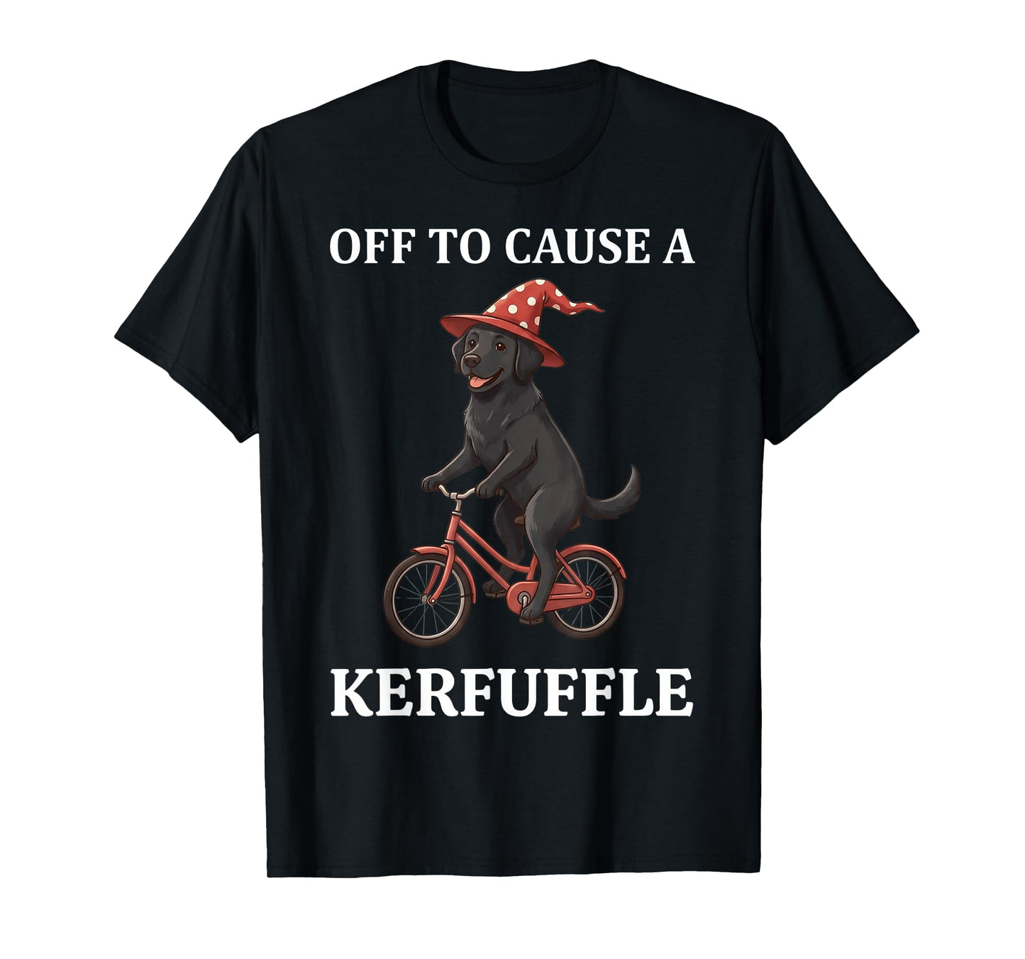 Off To Cause Kerfuffle Labrador T-Shirt - Graphic Print Men Women - T-Shirt, Sweatshirt, Hoodie