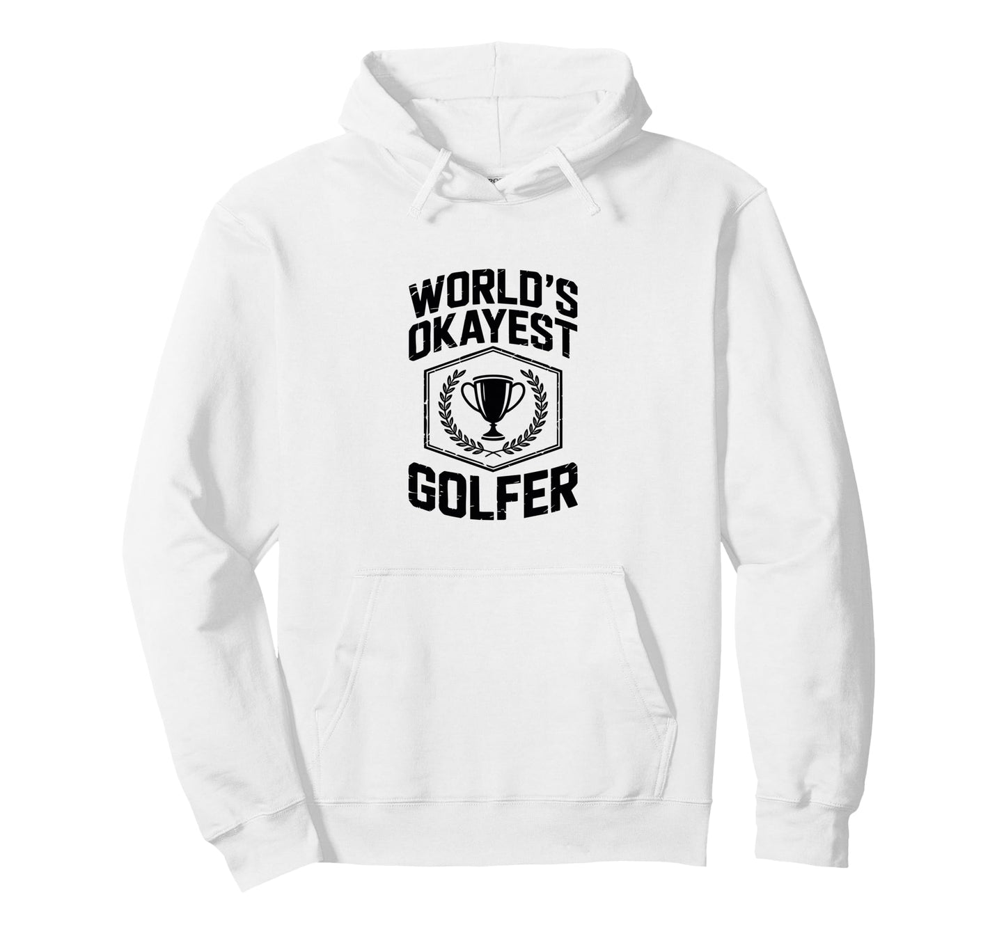 Worlds Okayest Golfer Trophy Laurel Badge Hoodie - Trendy Graphic Men Women - T-Shirt, Sweatshirt, Hoodie