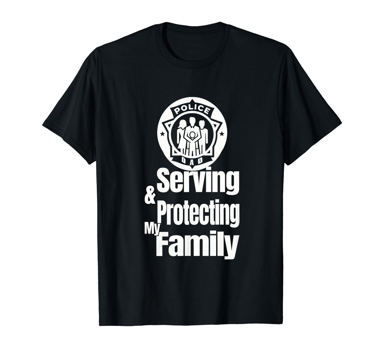 Police Dad Serving And Protecting My T-Shirt - Unique Graphic Men Women - T-Shirt, Sweatshirt, Hoodie