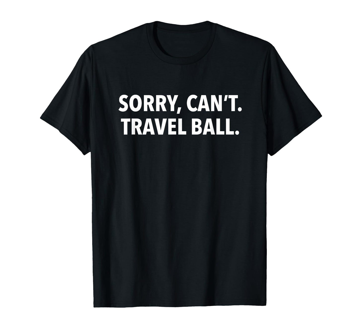 As Tees Sorry Cant Travel Ball T-Shirt - Streetwear Style for Adults - T-Shirt, Sweatshirt, Hoodie