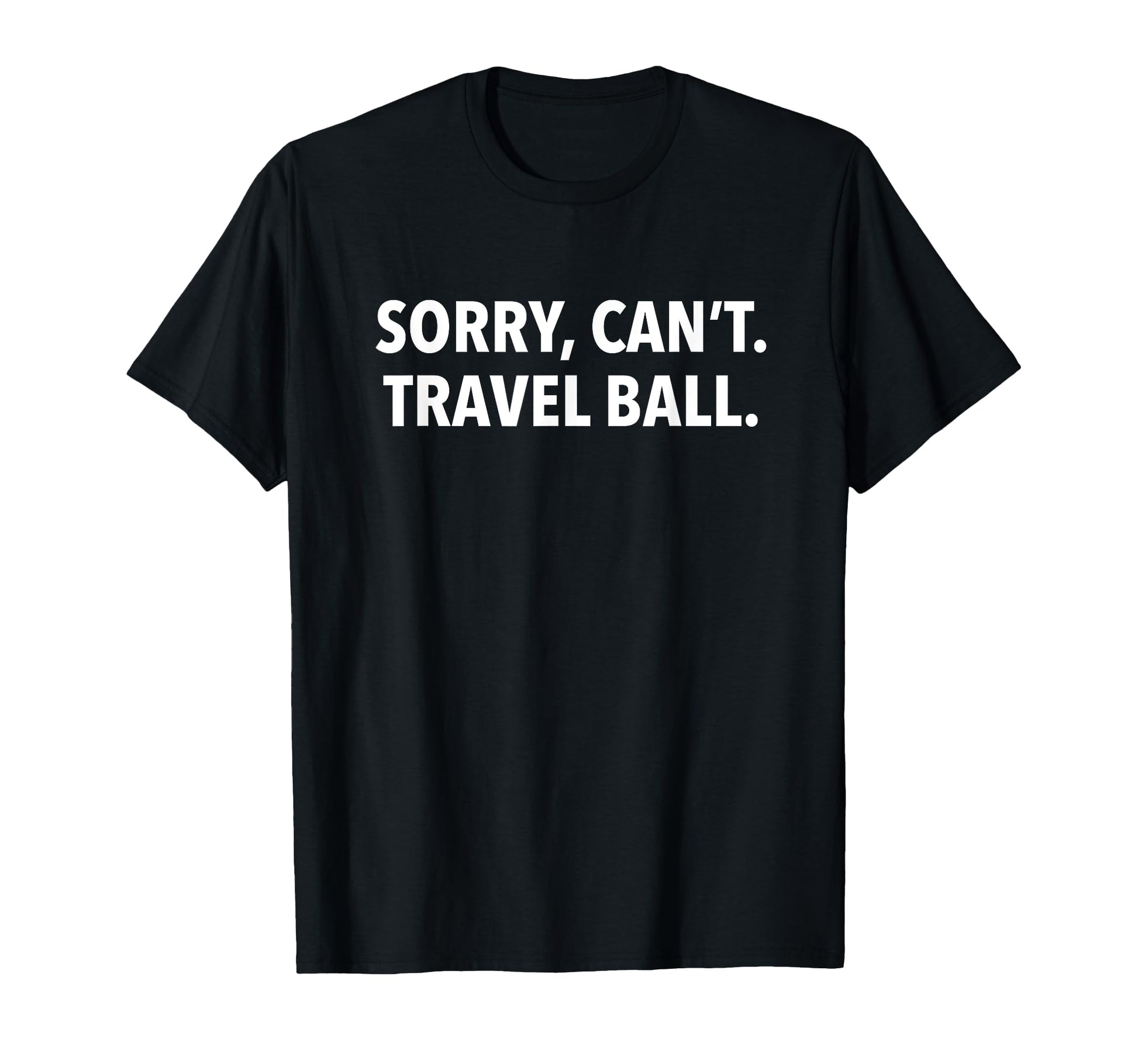 As Tees Sorry Cant Travel Ball T-Shirt - Streetwear Style for Adults - T-Shirt, Sweatshirt, Hoodie