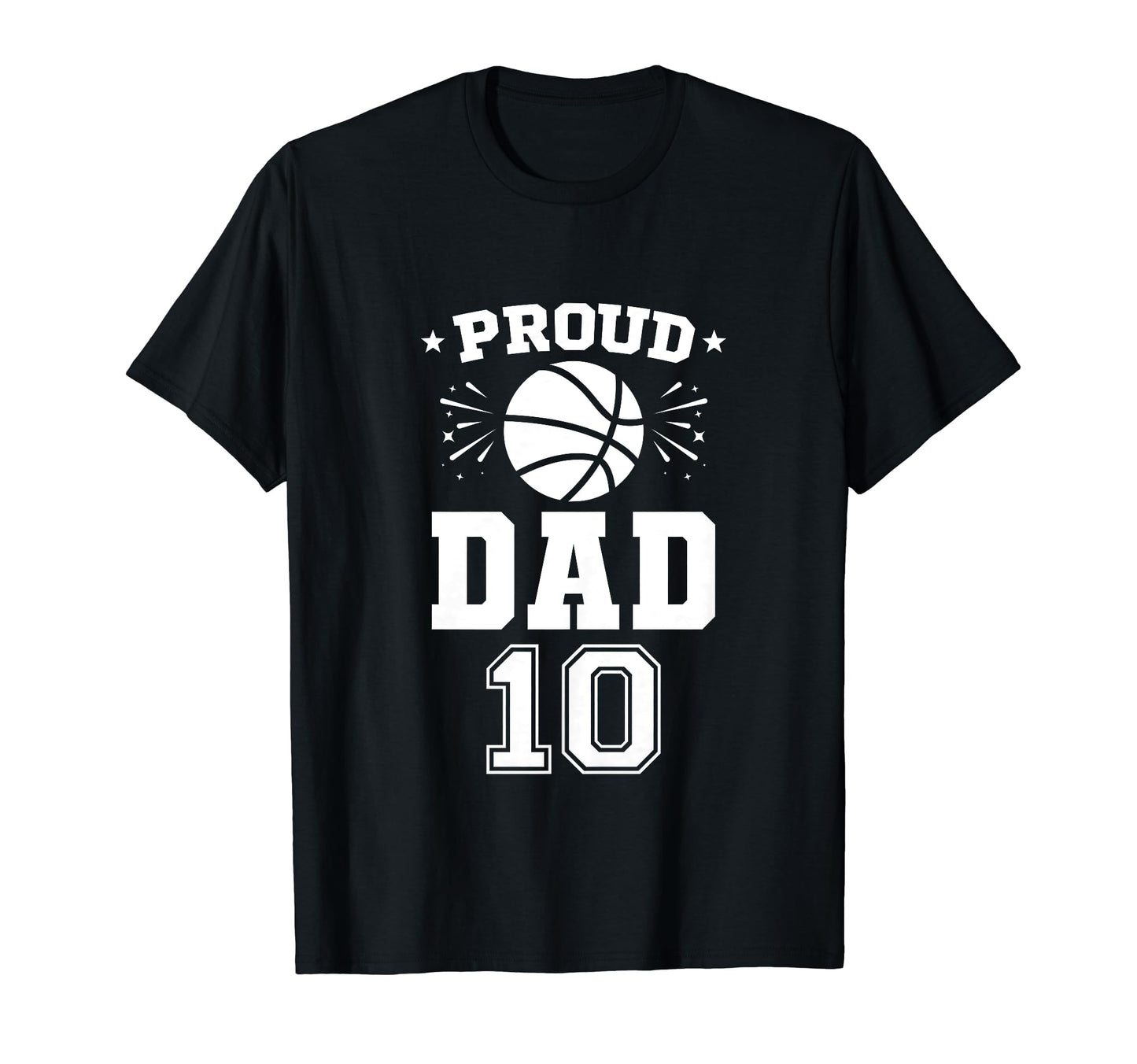 Proud Basketball Dad Number 10 T-Shirt - Streetwear Style for Adults - T-Shirt, Sweatshirt, Hoodie