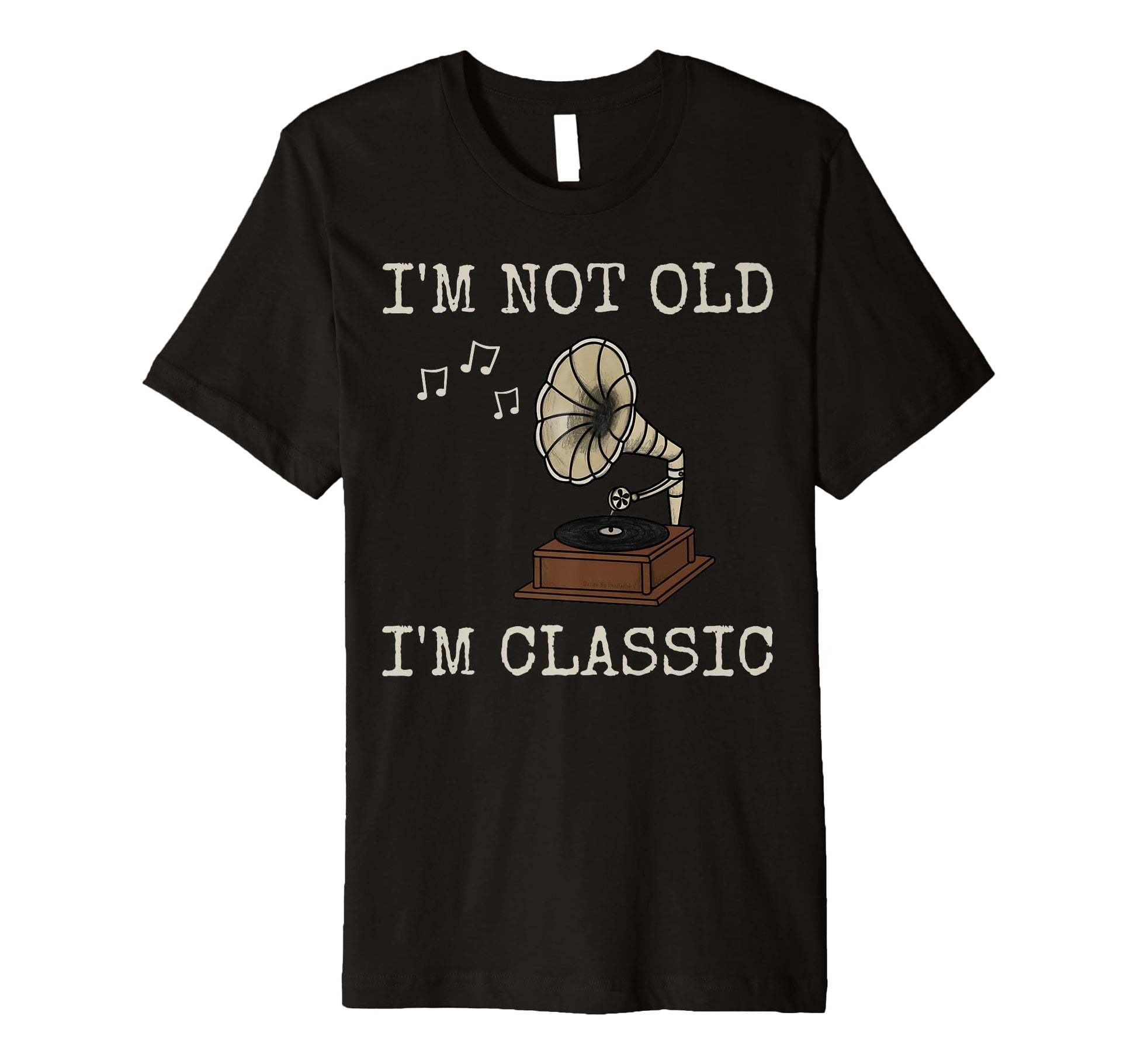 Gramophone Im Not Old Im Music Lover T-Shirt - Custom Art Print for Adults - T-Shirt, Sweatshirt, Hoodie