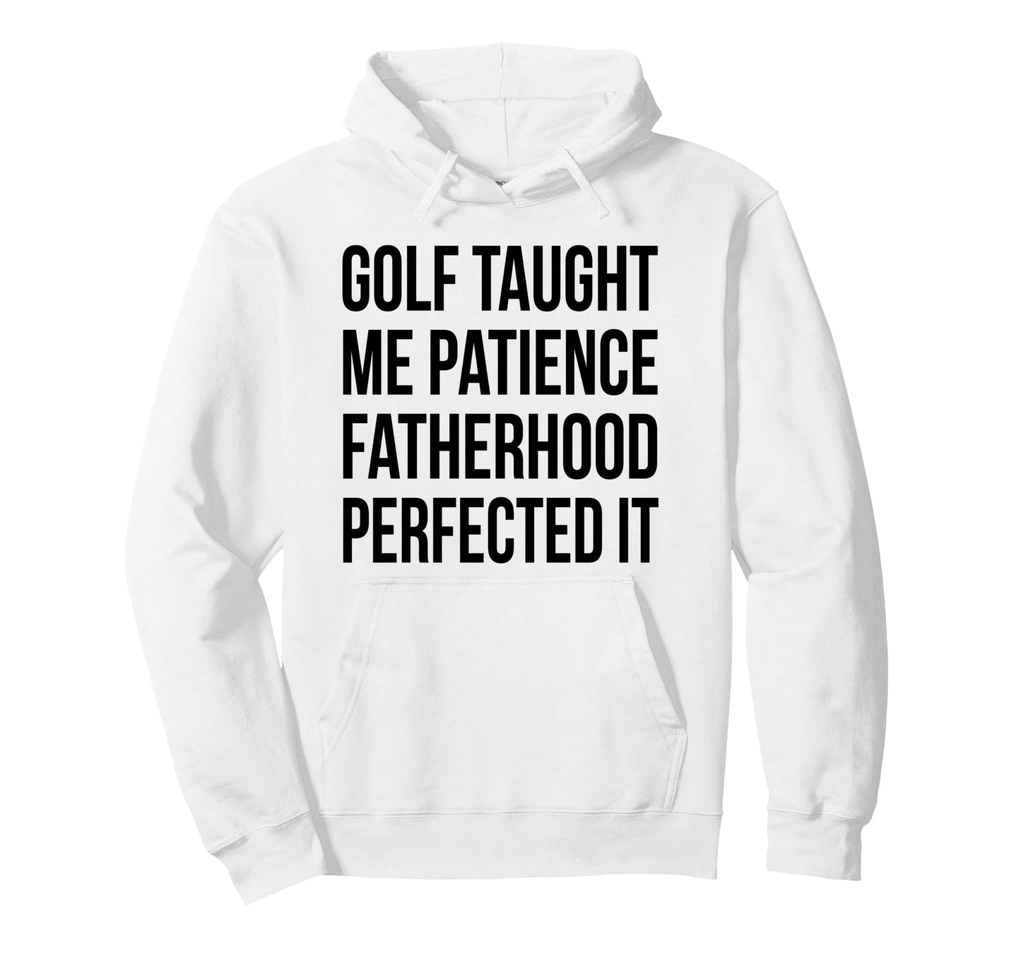 Golf Taught Me Patience Fatherhood Hoodie - Minimalist Print for Adults - T-Shirt, Sweatshirt, Hoodie