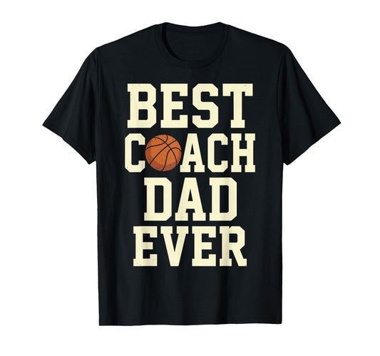 Best Coach Dad Ever Basketball T-Shirt - Streetwear Style for Adults - T-Shirt, Sweatshirt, Hoodie