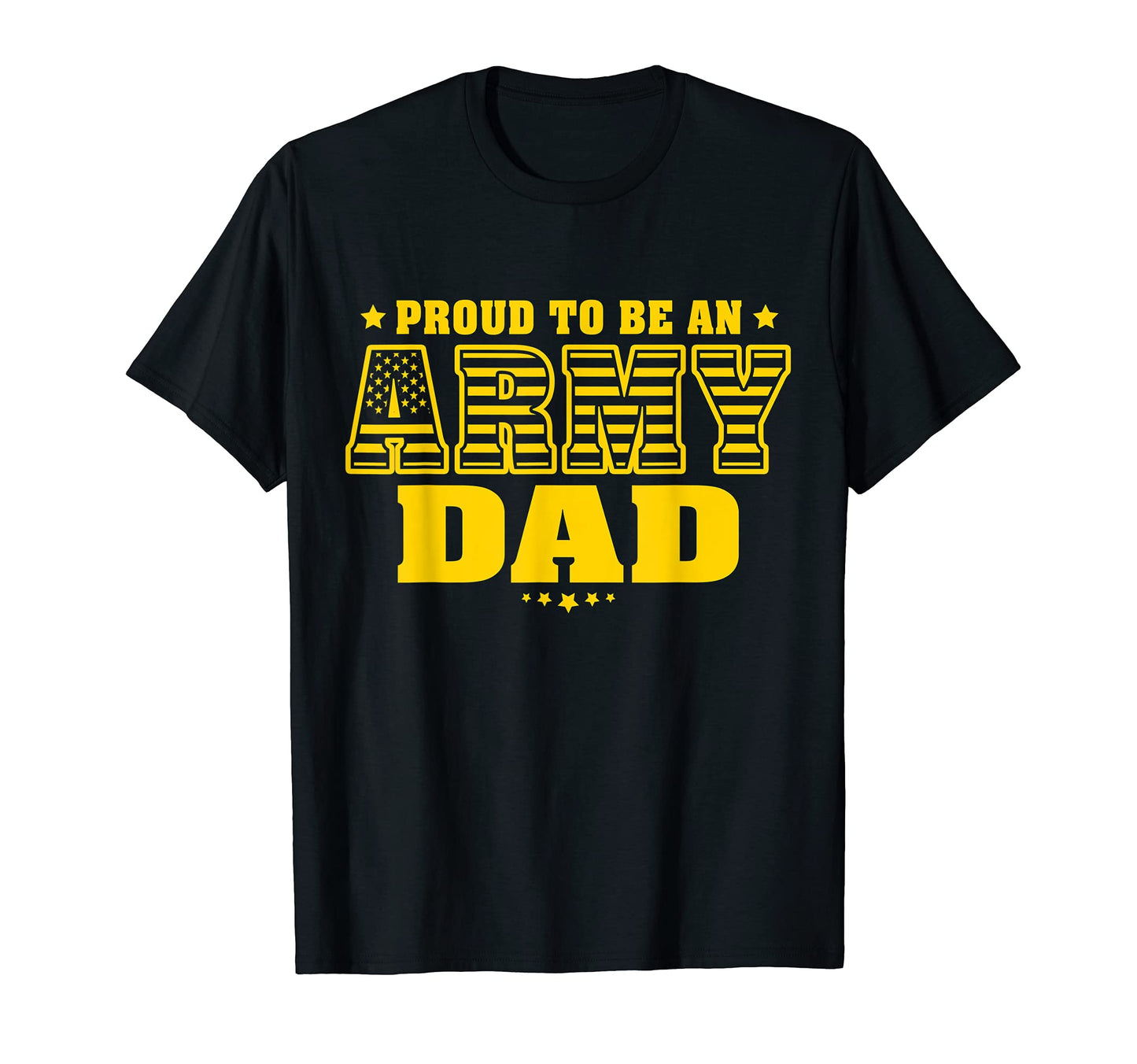 Mens Proud To Be Army Dad Us Flag T-Shirt - Novelty Apparel for Adults - T-Shirt, Sweatshirt, Hoodie