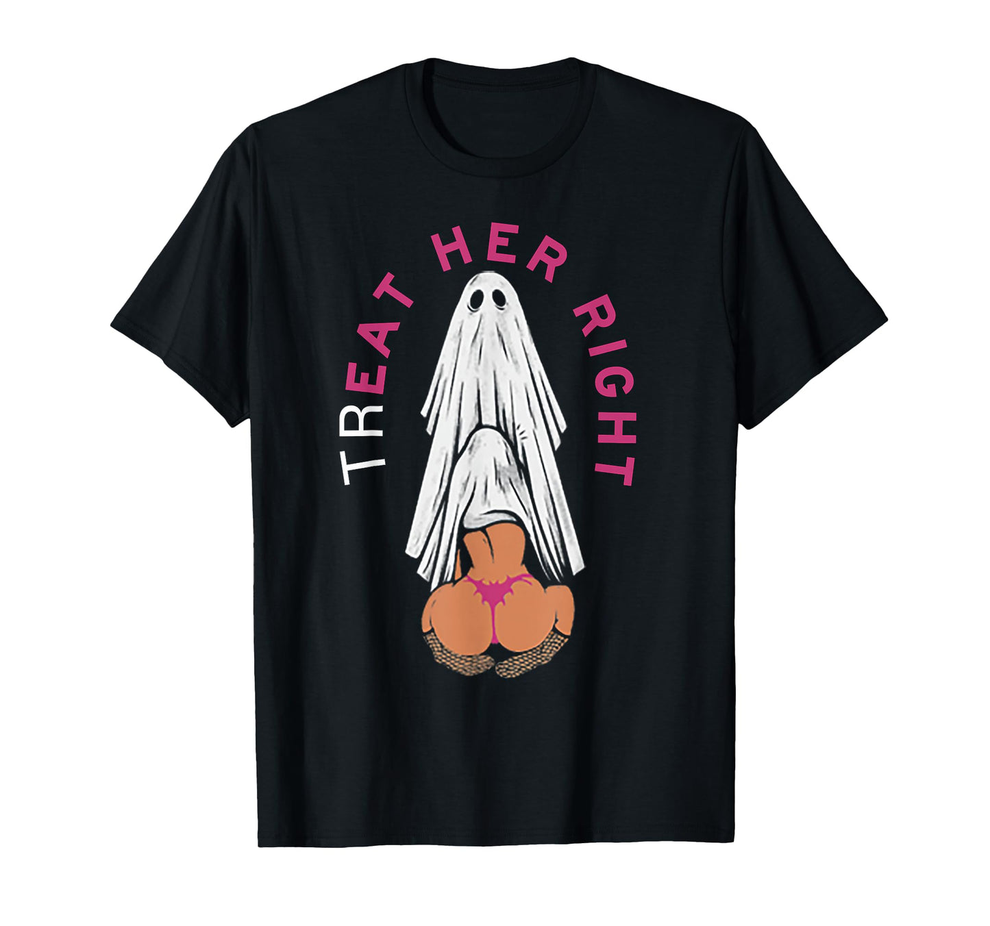 Funny Treat Her Right T-Shirt - Custom Art Print for Adults - T-Shirt, Sweatshirt, Hoodie