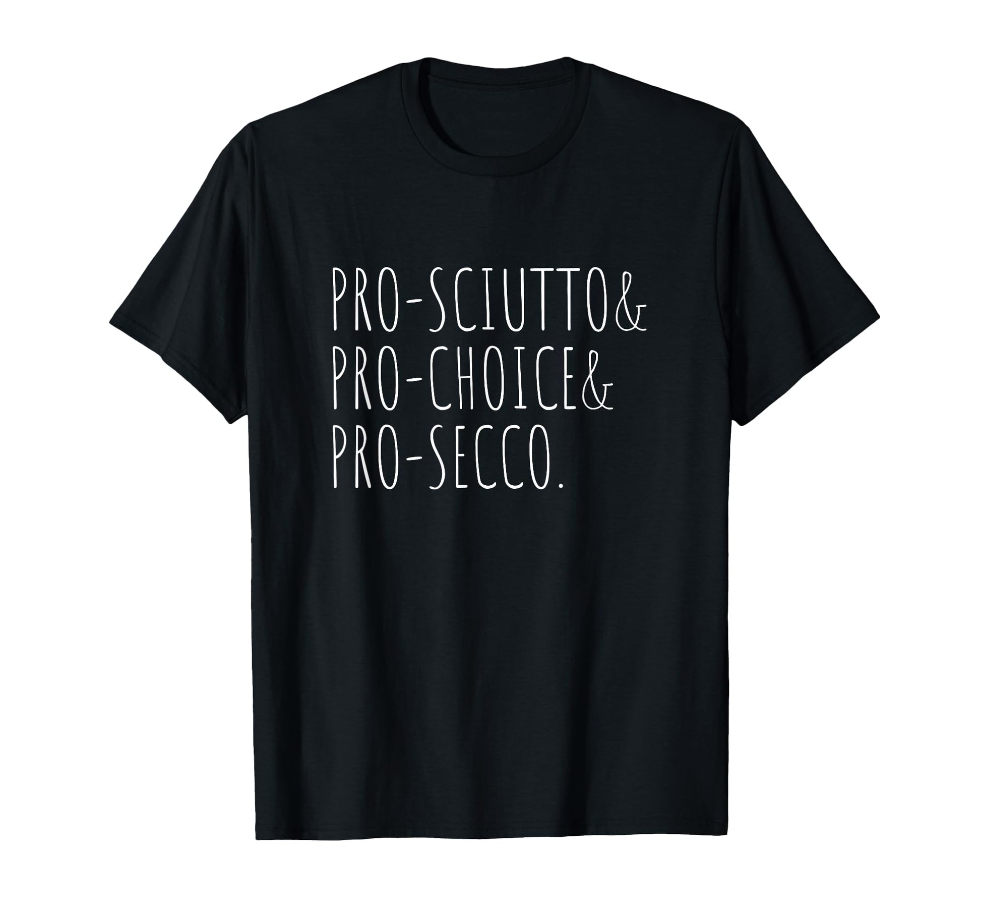 Pro Sciutto Pro Choice Pro Secco T-Shirt - Minimalist Print for Adults - T-Shirt, Sweatshirt, Hoodie
