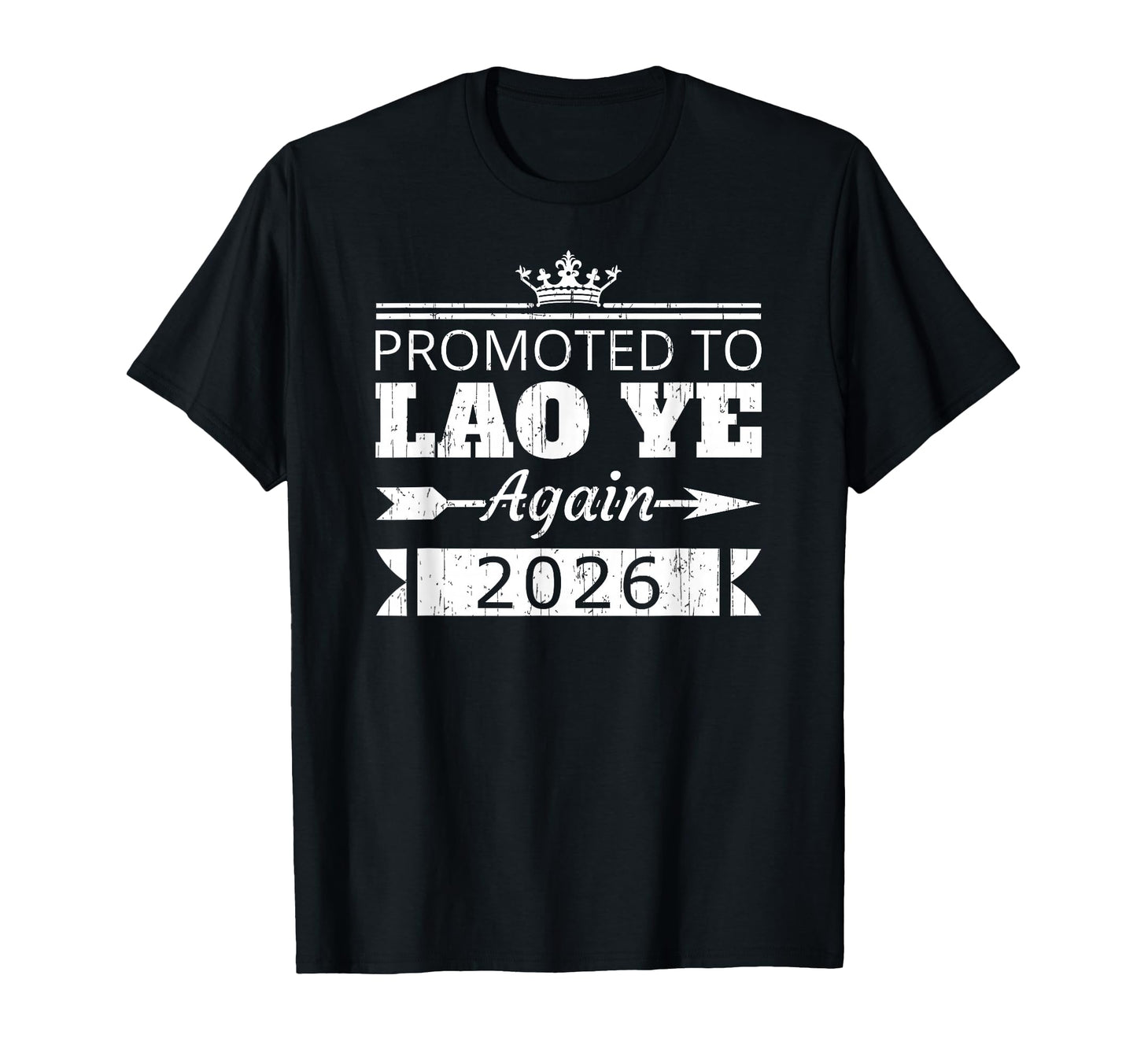 Promoted To Lao Ye Again 2026 T-Shirt - Aesthetic Graphic Men Women - T-Shirt, Sweatshirt, Hoodie