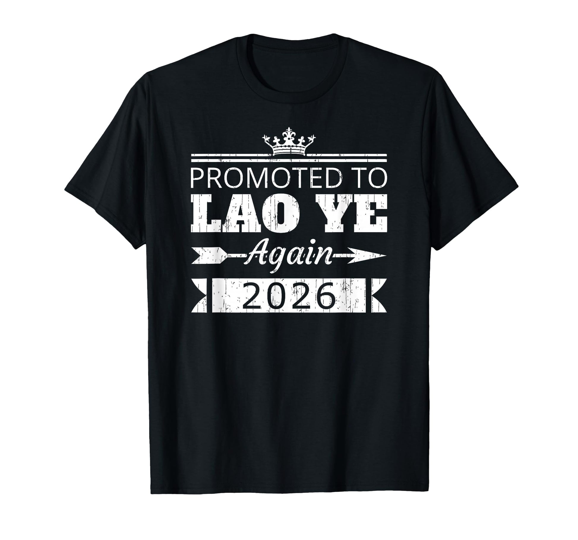 Promoted To Lao Ye Again 2026 T-Shirt - Aesthetic Graphic Men Women - T-Shirt, Sweatshirt, Hoodie