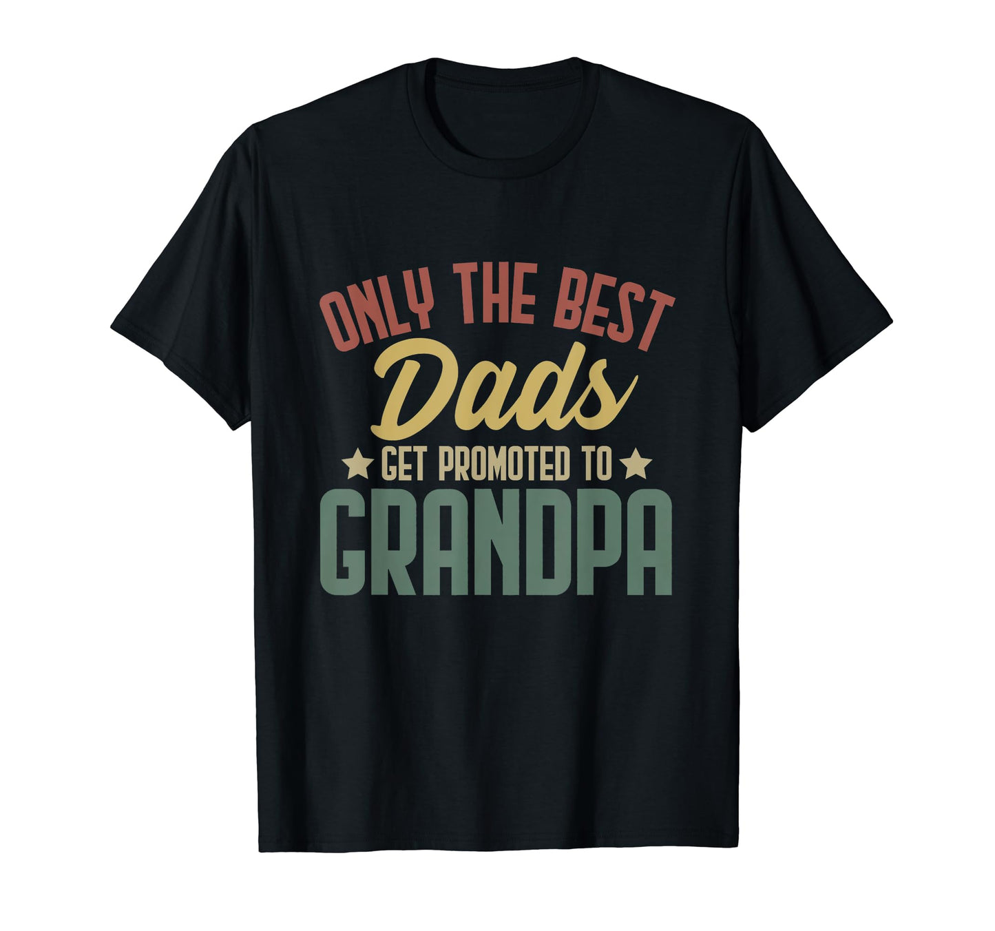 Only Best Dads Get Promoted To Grandpa T-Shirt - Graphic Print Men Women - T-Shirt, Sweatshirt, Hoodie