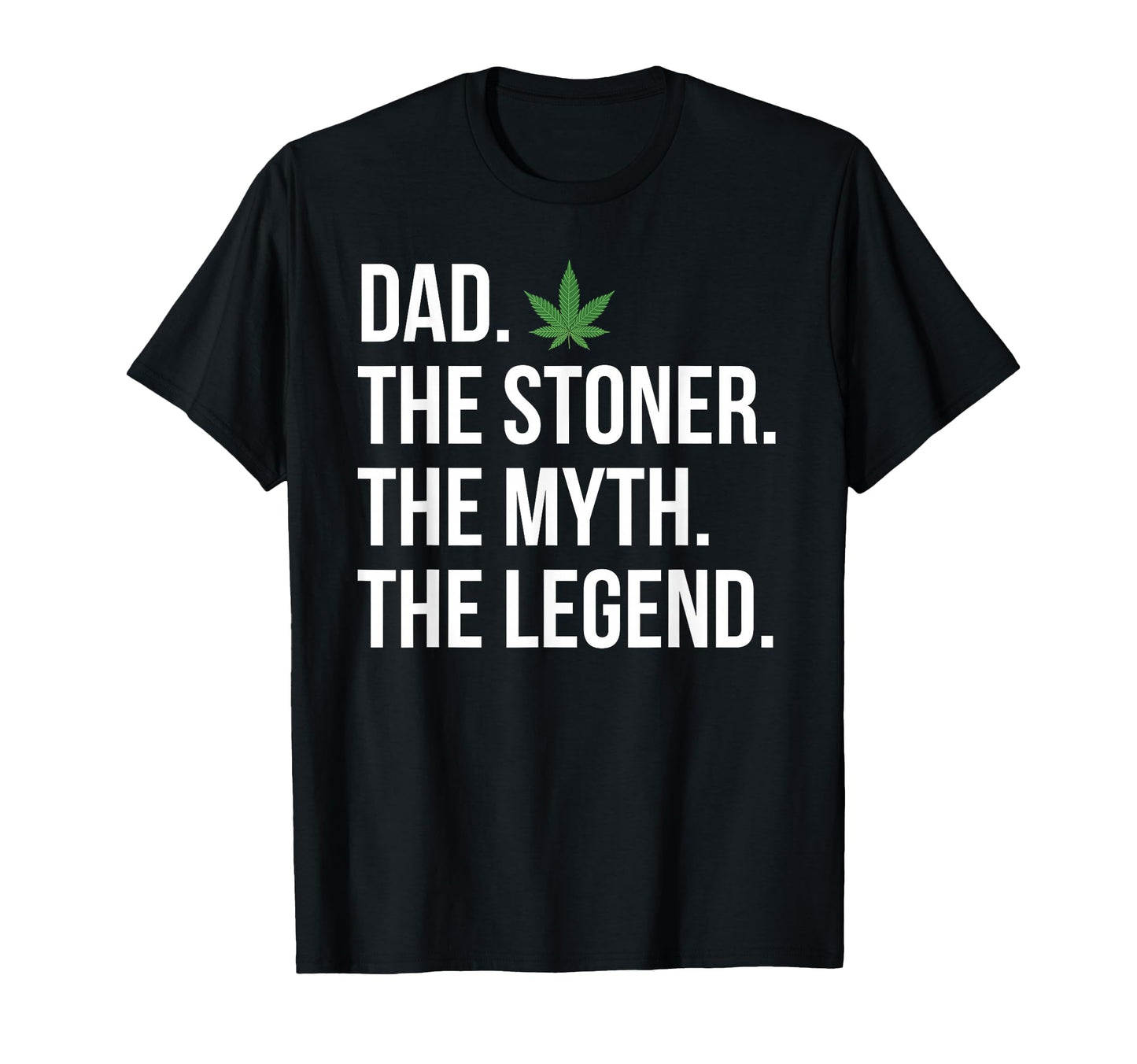 Dad Stoner Myth Legend Funny T-Shirt - Custom Art Print Men Women - T-Shirt, Sweatshirt, Hoodie